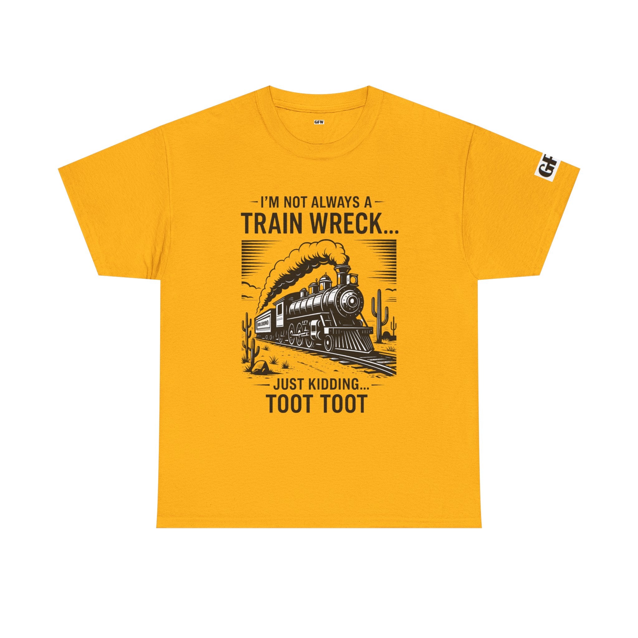 Train Wreck Tee – Funny "I'm Not Always a Train Wreck… Just Kidding. Toot Toot" Graphic T-Shirt