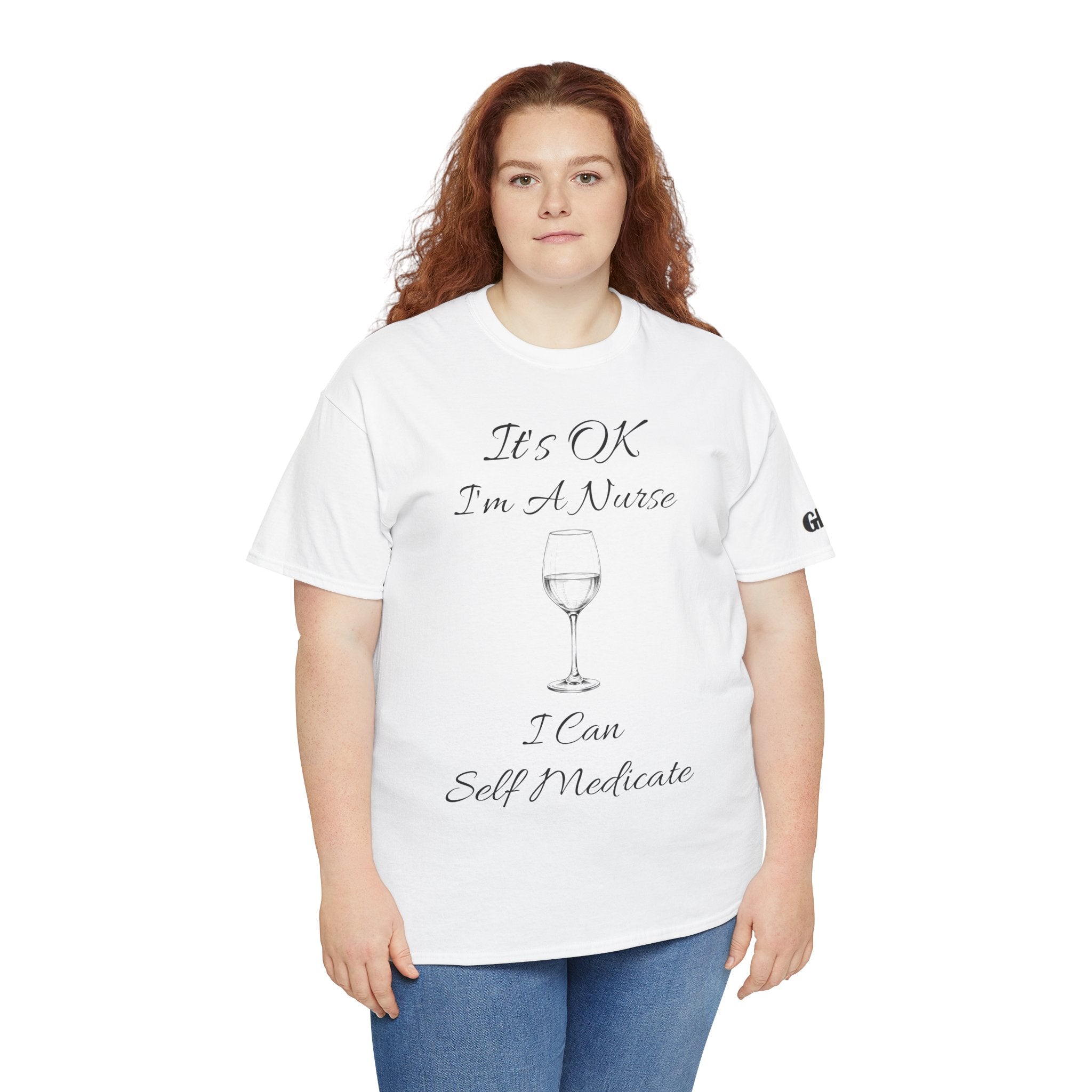 Nurse Wine Tee — "It’s OK I’m A Nurse I Can Self Medicate" Cotton Shirt