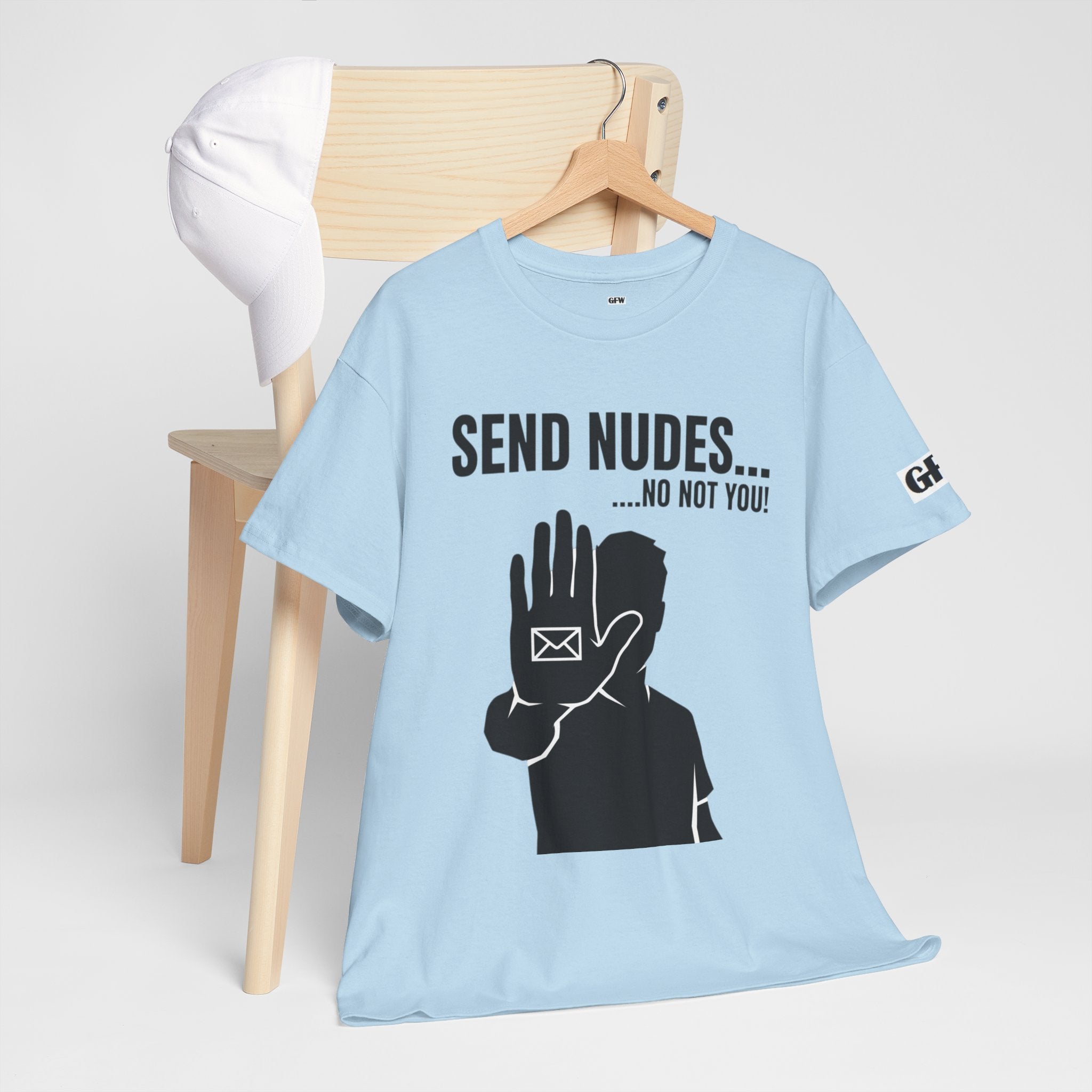Send Nudes…No Not You! Graphic Tee — Funny Anti-Spam Shirt