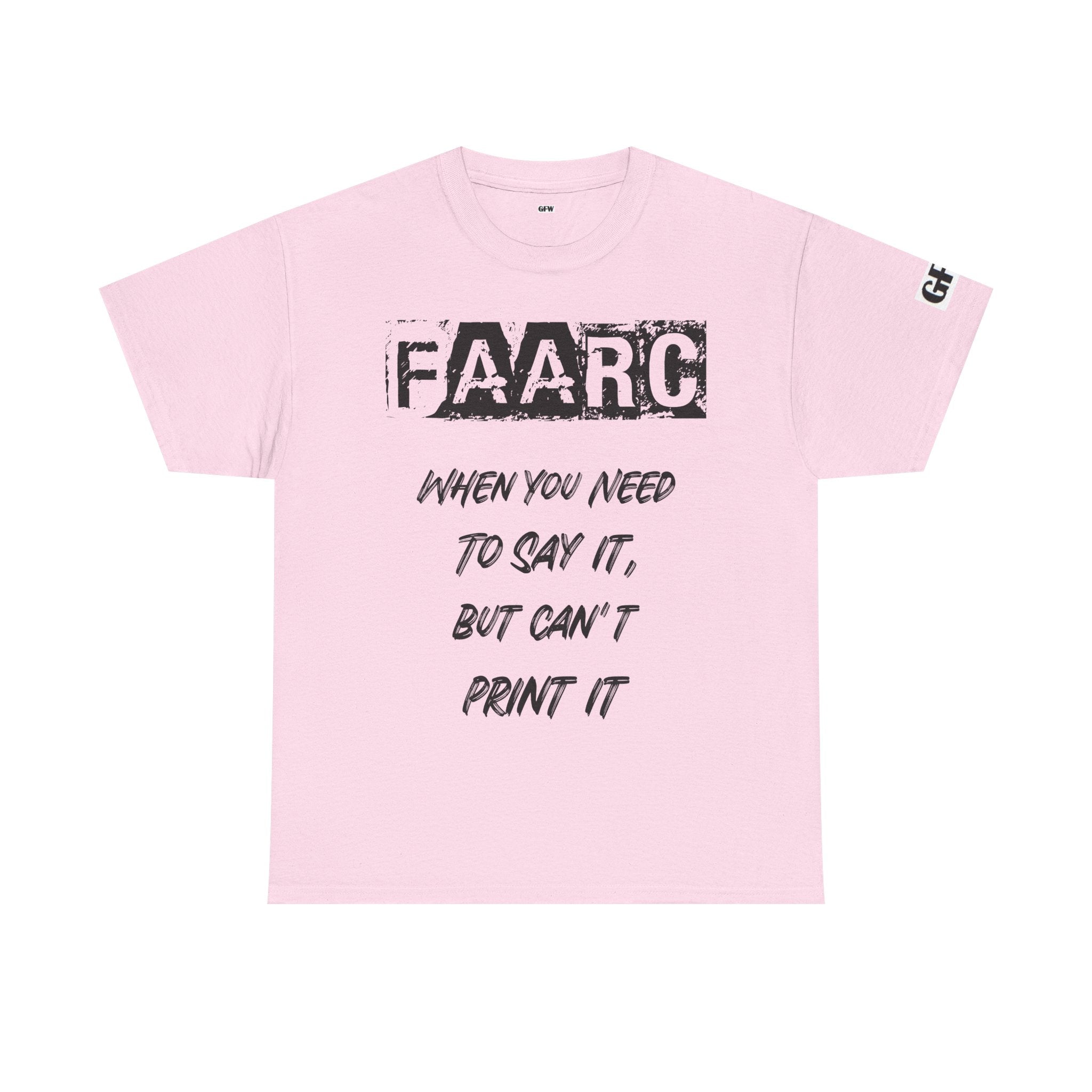 FAARC Graphic Tee — "When You Need to Say It, But Can’t Print It" Cotton T‑Shirt