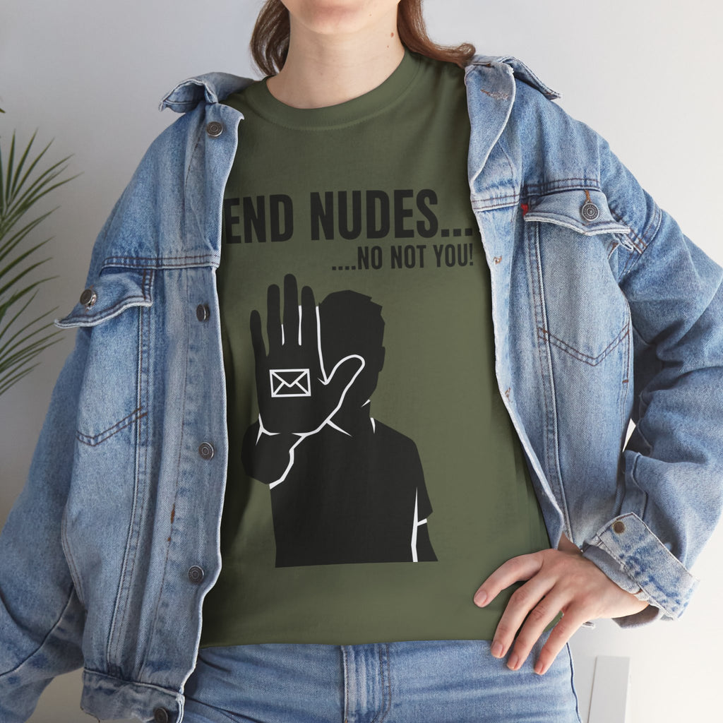 Send Nudes…No Not You! Graphic Tee — Funny Anti-Spam Shirt
