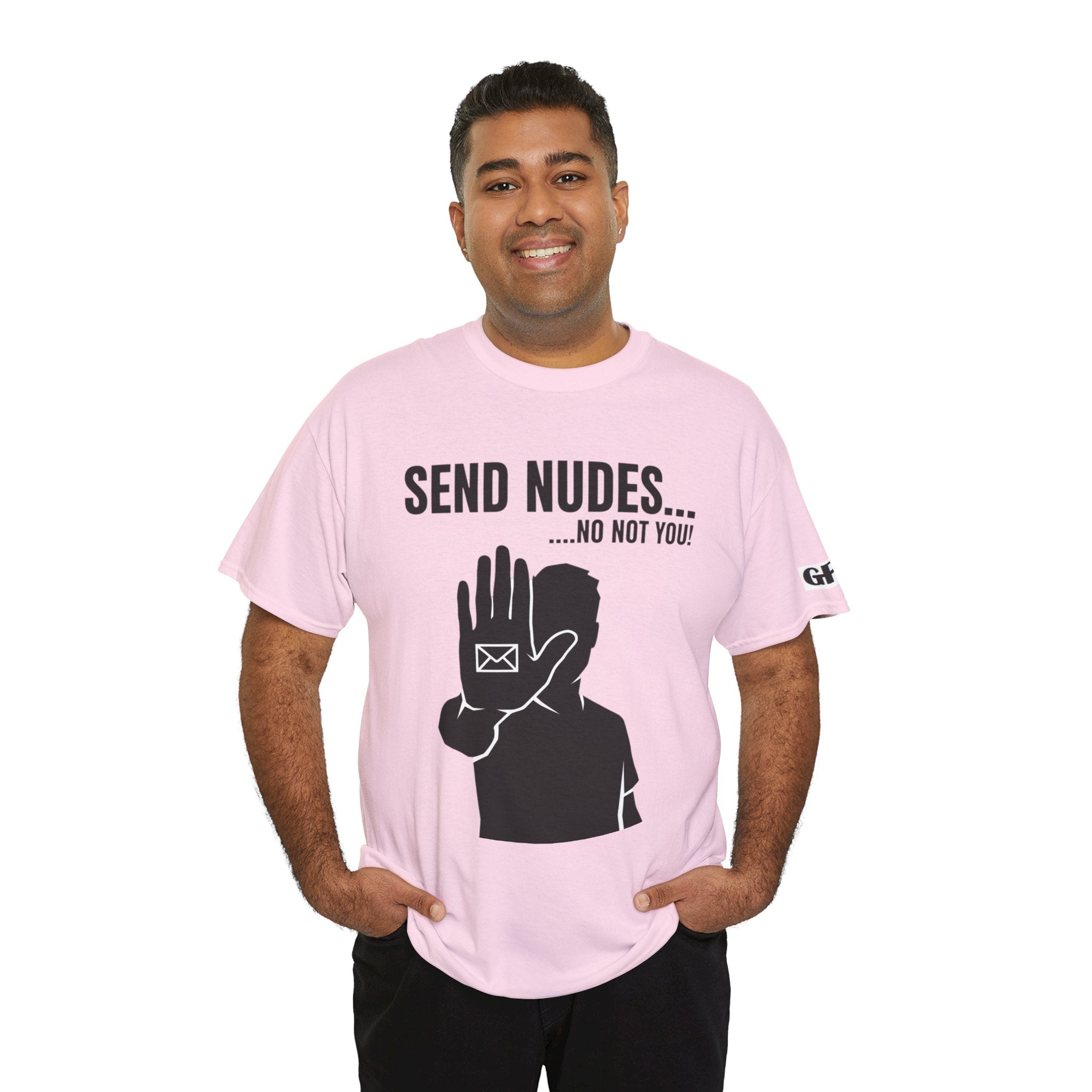 Send Nudes…No Not You! Graphic Tee — Funny Anti-Spam Shirt