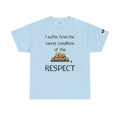 T‑Shirt — “I suffer from the rarest condition of the 21st Century, RESPECT” Vintage Text Tee