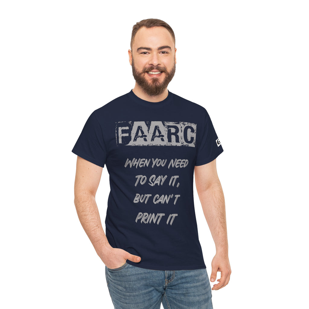 FAARC Graphic Tee — "When You Need to Say It, But Can’t Print It" Cotton T‑Shirt