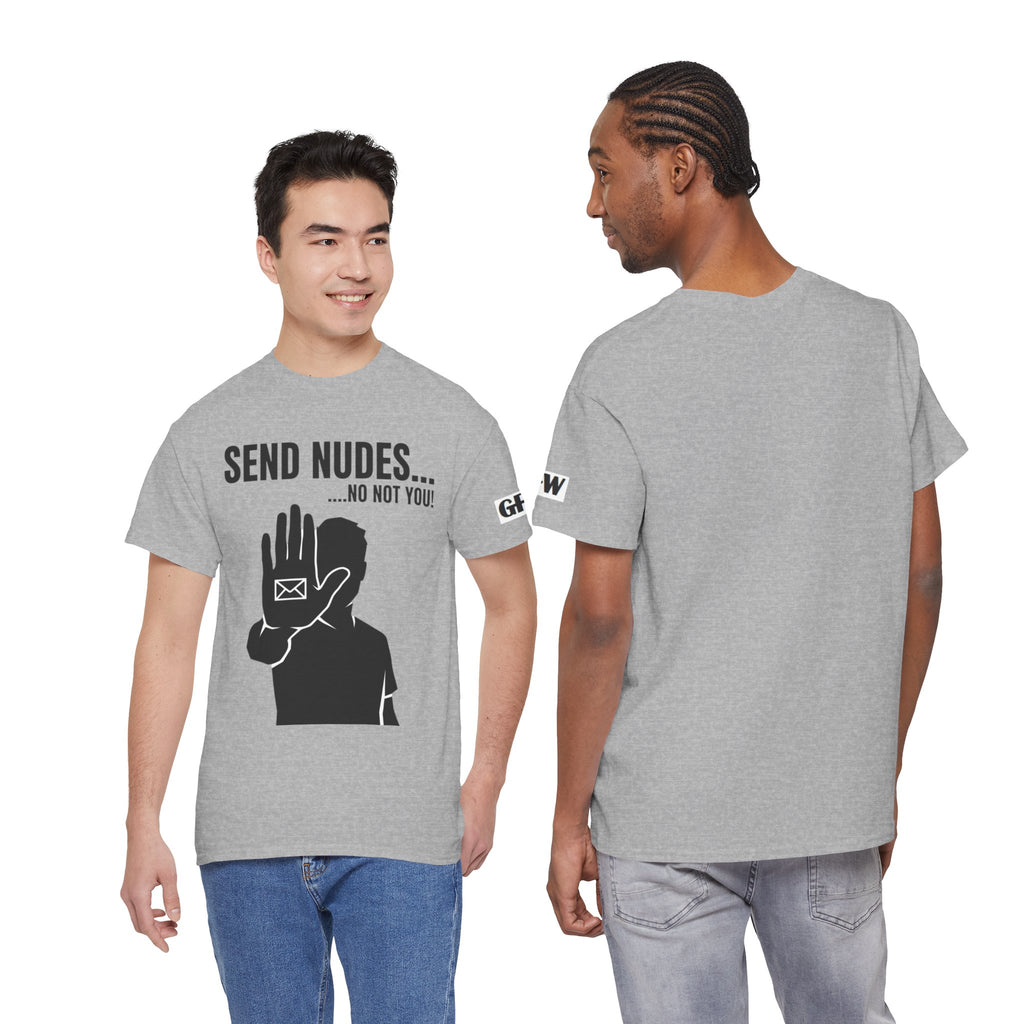 Send Nudes…No Not You! Graphic Tee — Funny Anti-Spam Shirt