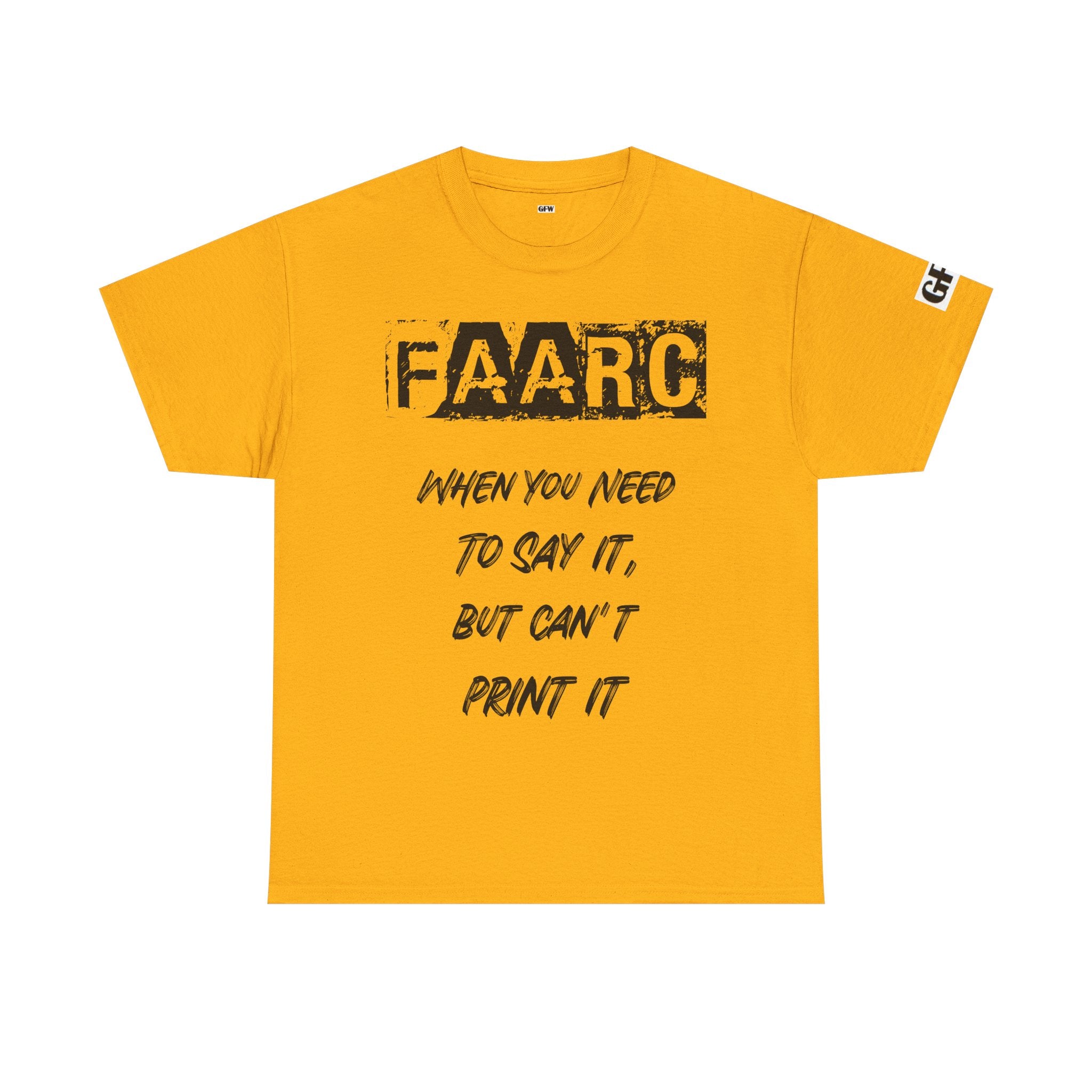 FAARC Graphic Tee — "When You Need to Say It, But Can’t Print It" Cotton T‑Shirt