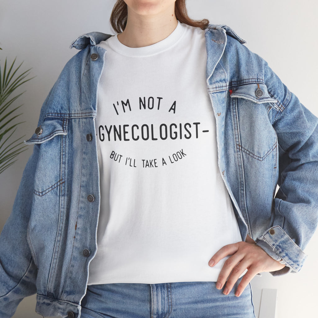 I'm Not a Gynecologist Tee – Funny Women's Health Humor T-Shirt