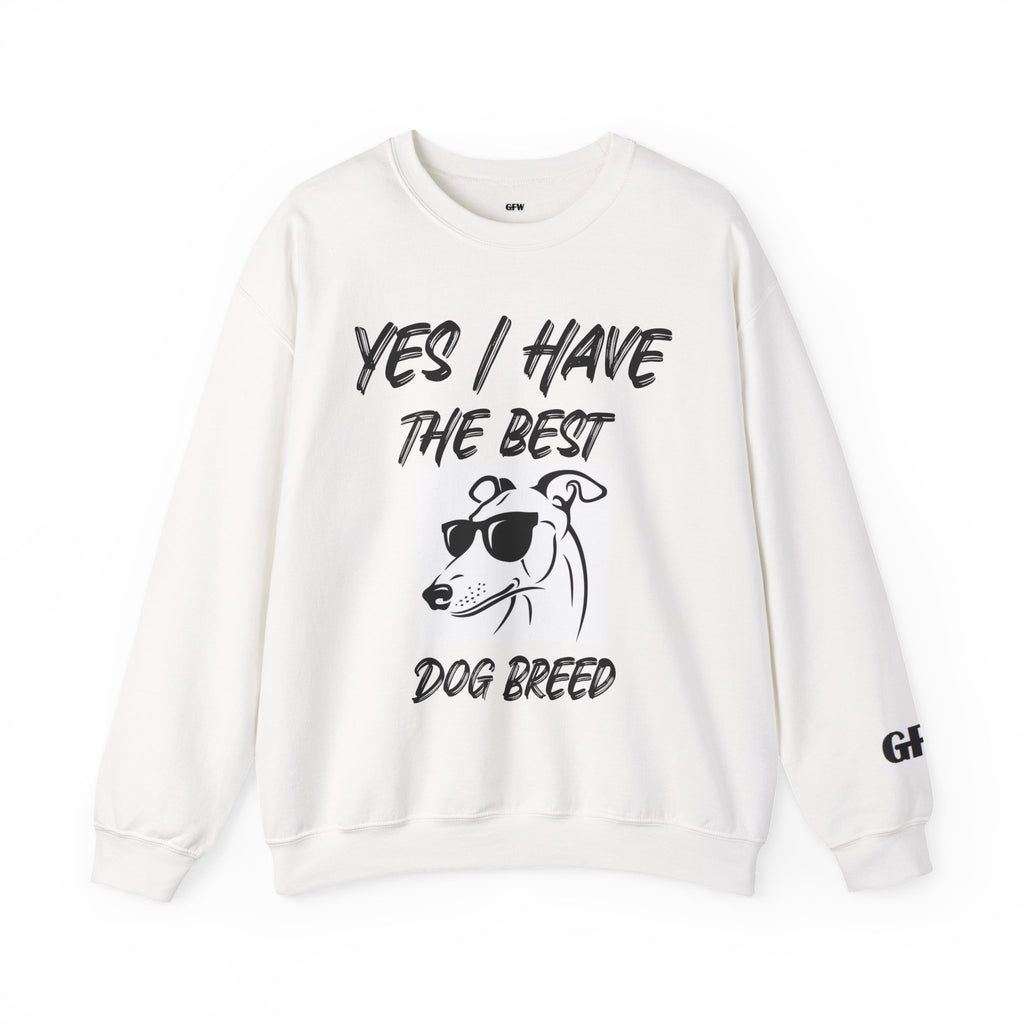 Greyhound Sweatshirt — "Yes I Have The Best Dog Breed" Crewneck with Heart Back Design