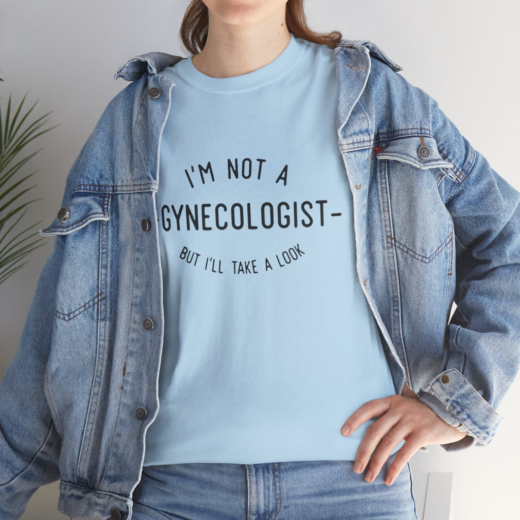I'm Not a Gynecologist Tee – Funny Women's Health Humor T-Shirt
