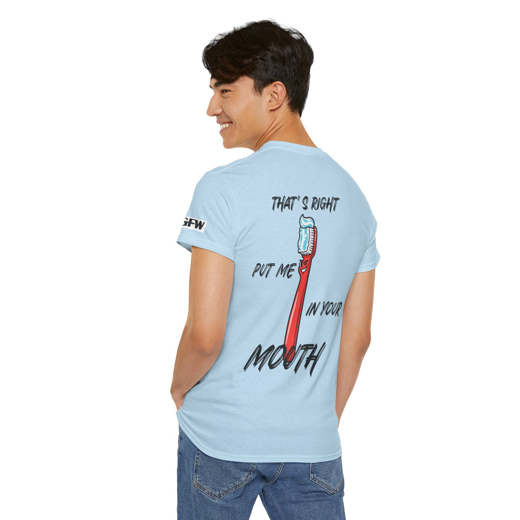 Toothbrush Graphic Tee — "That's Right Put Me In Your Mouth" Dental Humor T-Shirt
