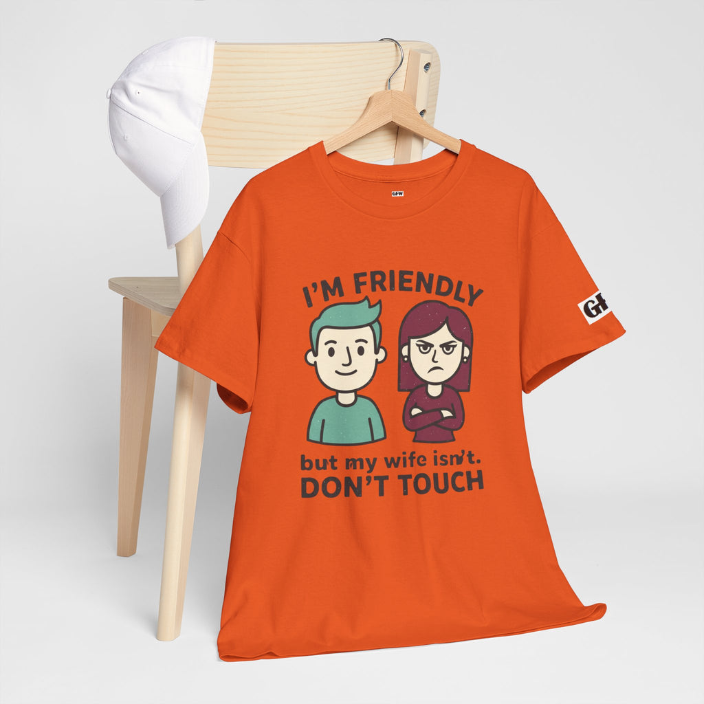 Graphic Tee — "I'm Friendly But My Wife Isn't. Don't Touch" Couples Humor T-Shirt