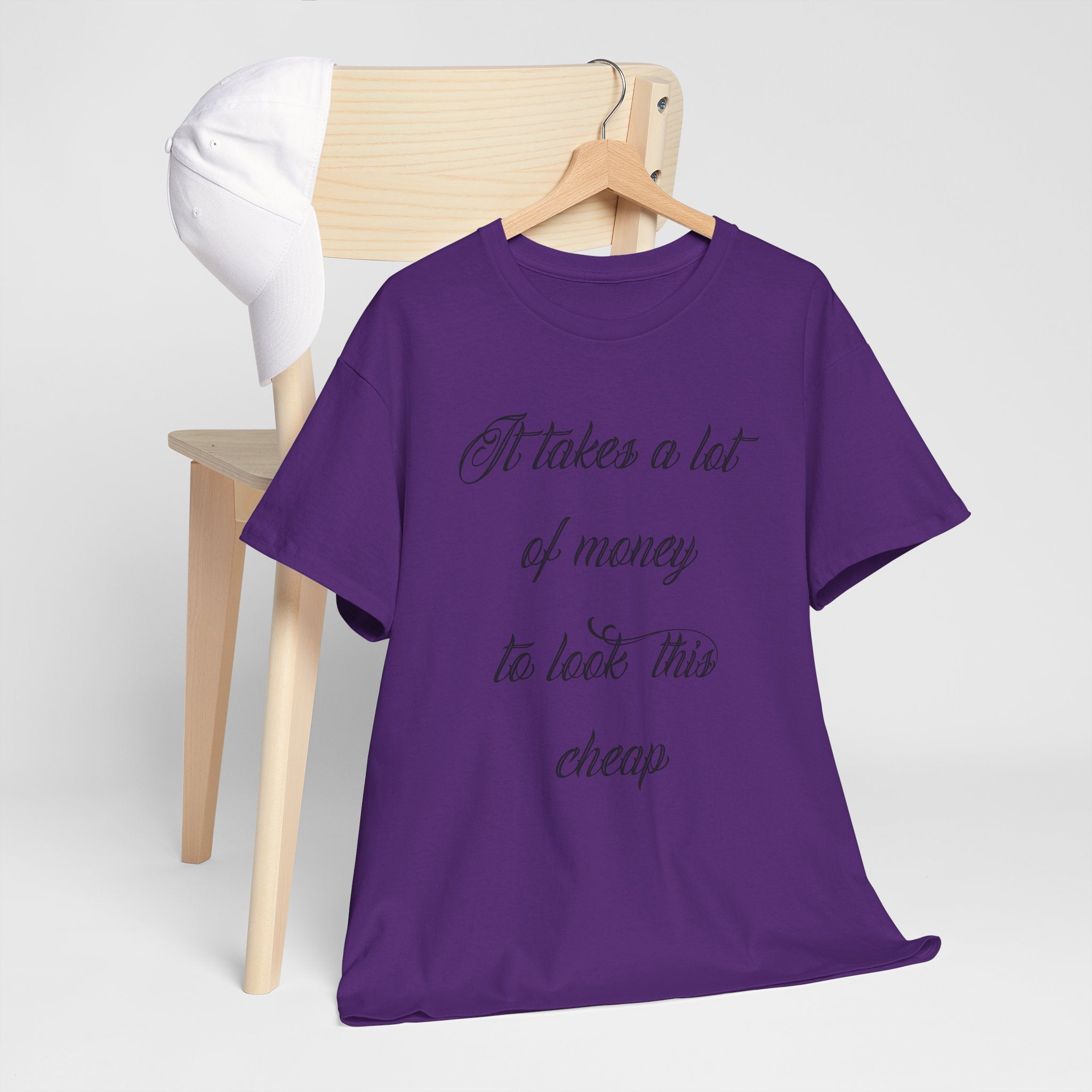 T-Shirt — "It takes a lot of money to look this cheap" Script Graphic Tee