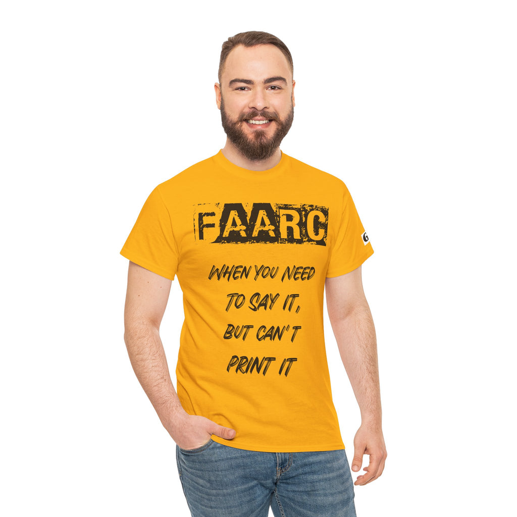 FAARC Graphic Tee — "When You Need to Say It, But Can’t Print It" Cotton T‑Shirt