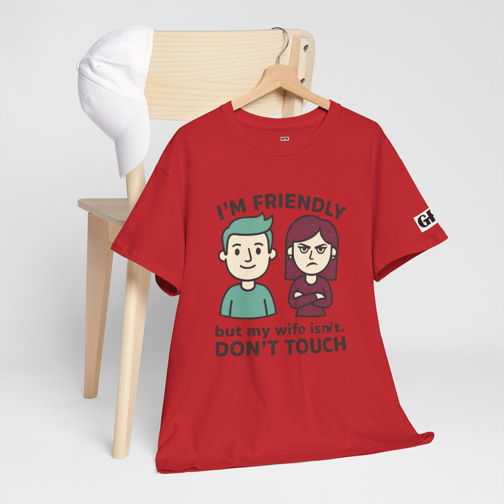Graphic Tee — "I'm Friendly But My Wife Isn't. Don't Touch" Couples Humor T-Shirt
