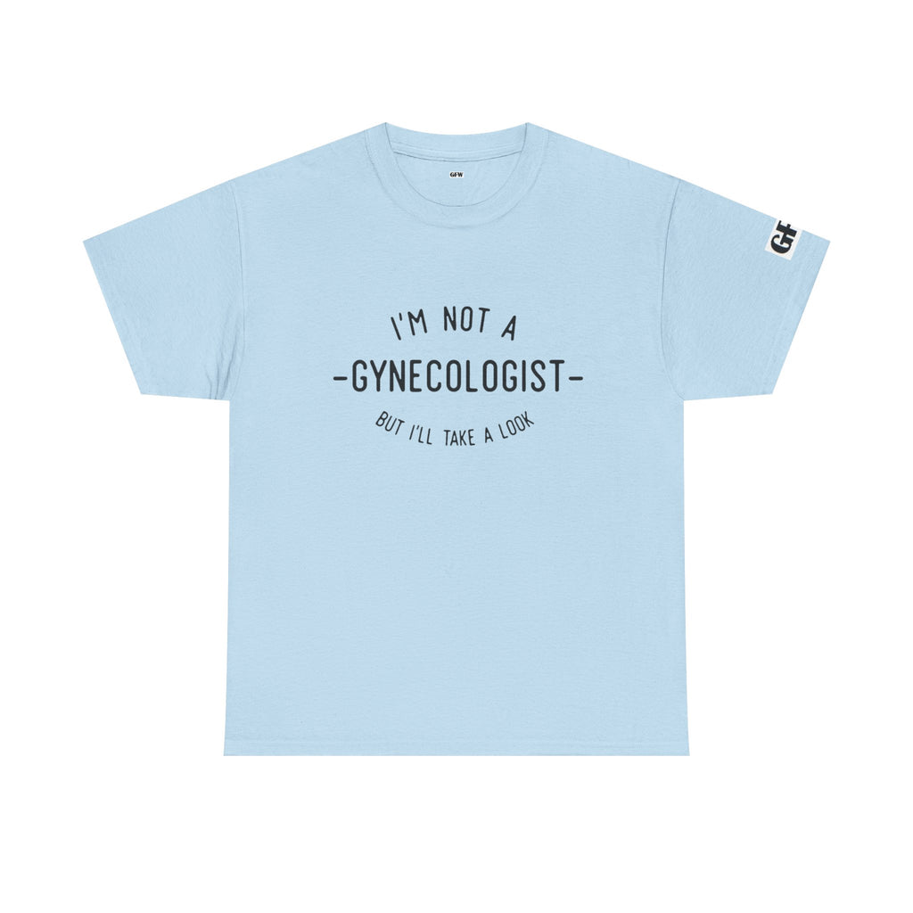 I'm Not a Gynecologist Tee – Funny Women's Health Humor T-Shirt