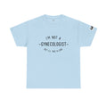 I'm Not a Gynecologist Tee – Funny Women's Health Humor T-Shirt