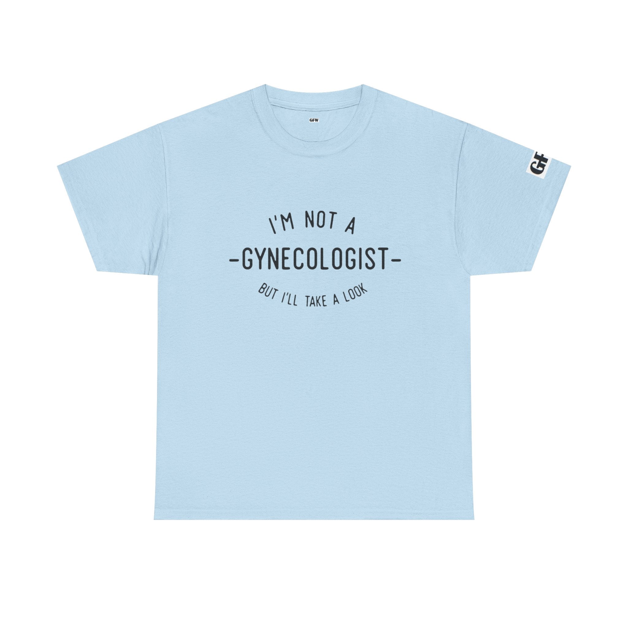 I'm Not a Gynecologist Tee – Funny Women's Health Humor T-Shirt