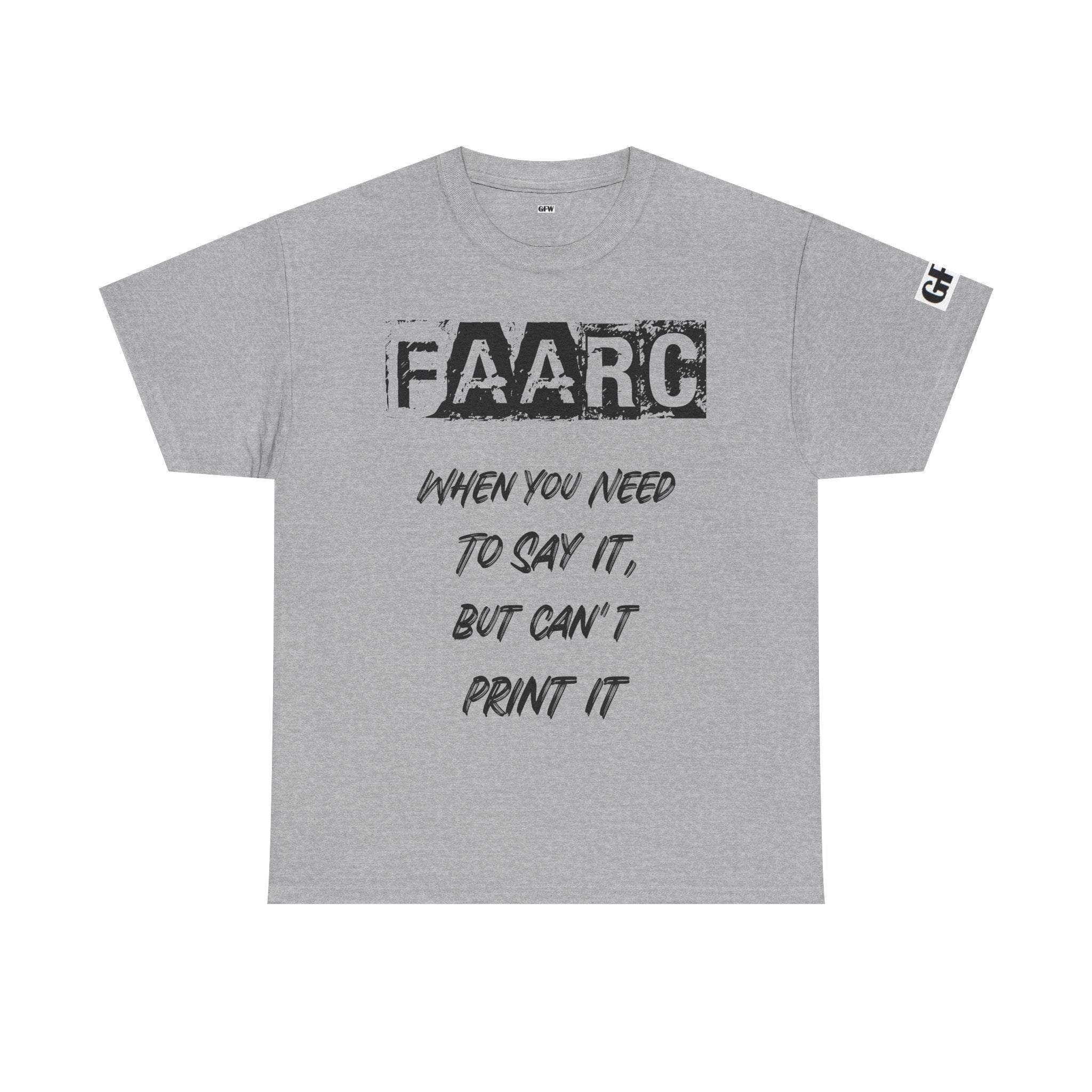 FAARC Graphic Tee — "When You Need to Say It, But Can’t Print It" Cotton T‑Shirt