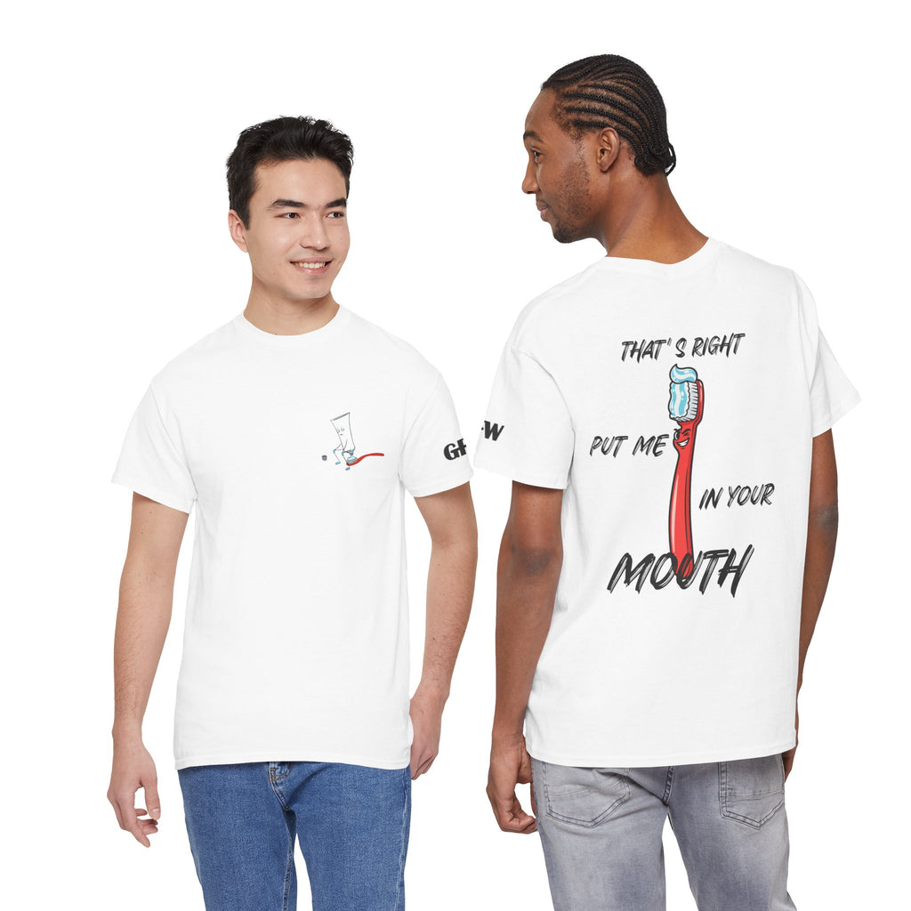 Toothbrush Graphic Tee — "That's Right Put Me In Your Mouth" Dental Humor T-Shirt