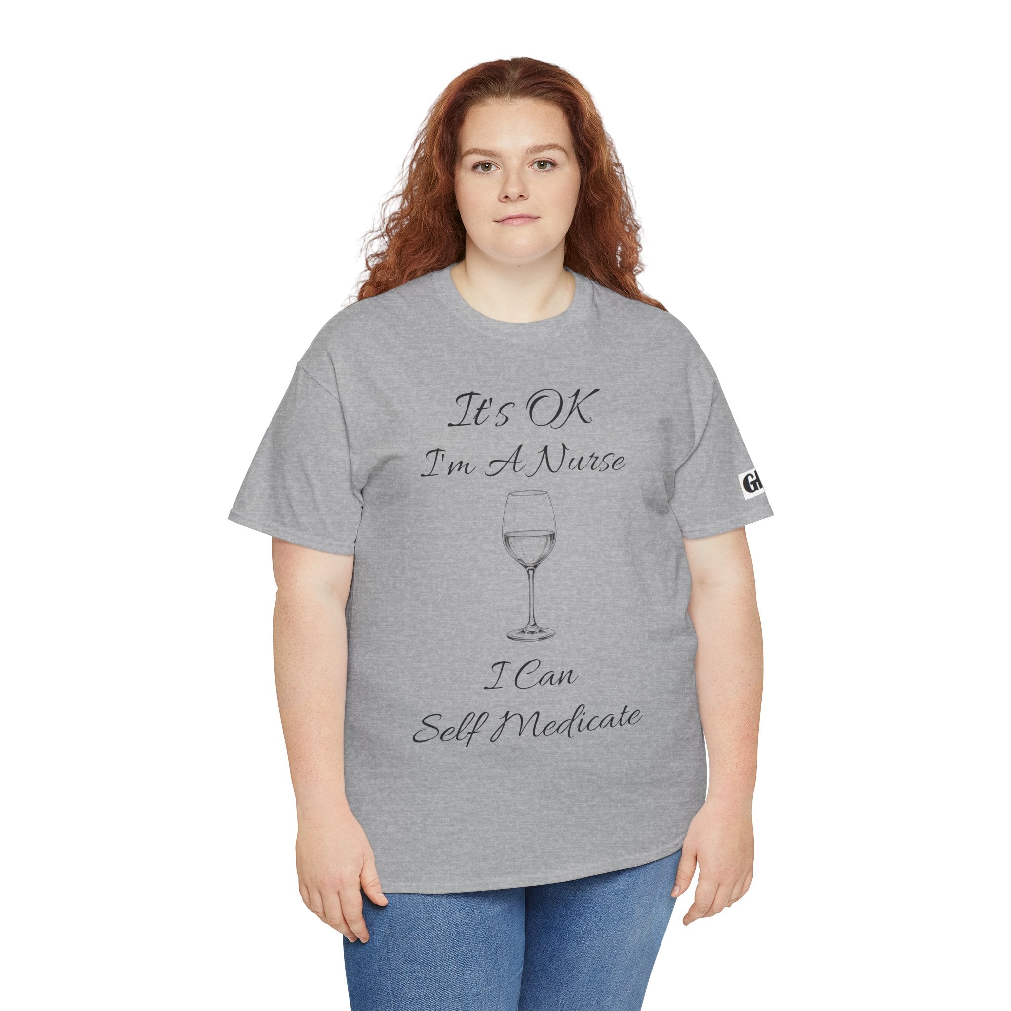 Nurse Wine Tee — "It’s OK I’m A Nurse I Can Self Medicate" Cotton Shirt