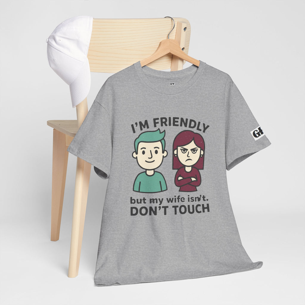 Graphic Tee — "I'm Friendly But My Wife Isn't. Don't Touch" Couples Humor T-Shirt
