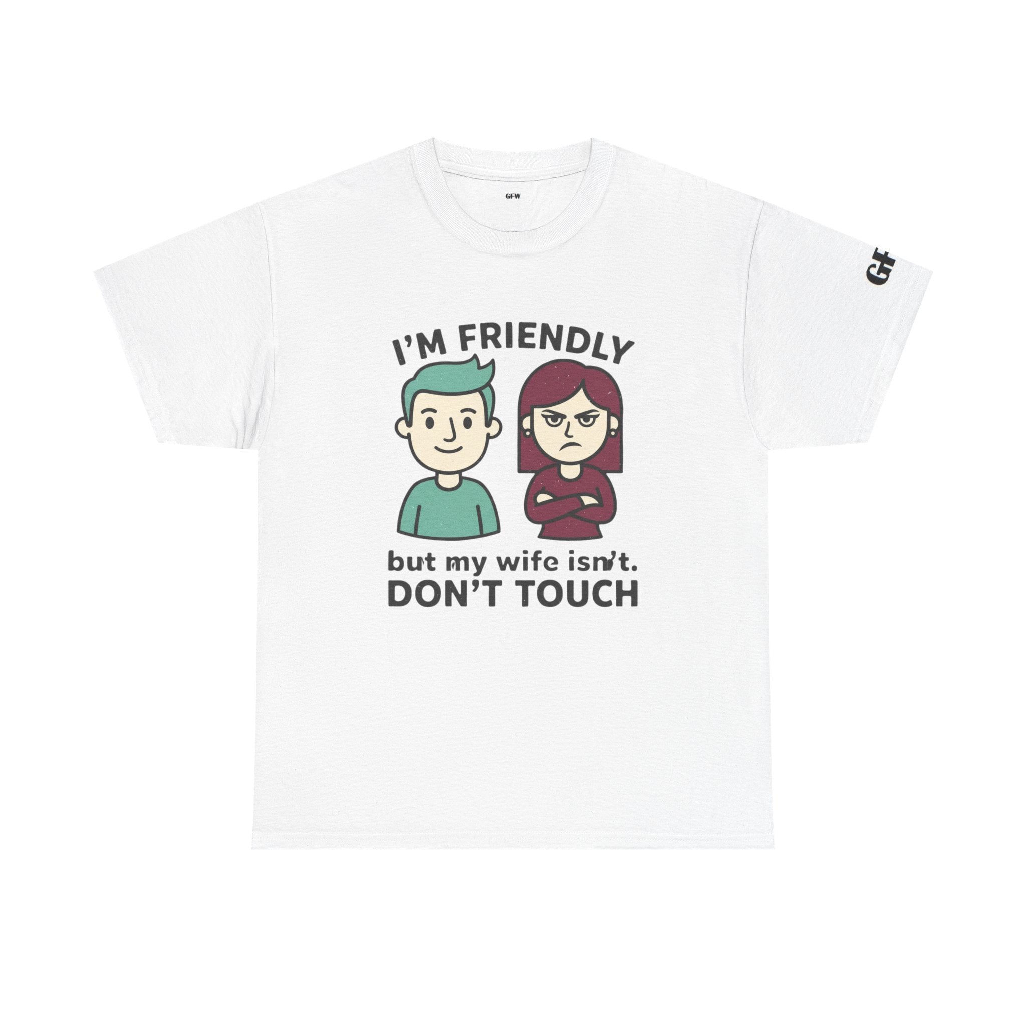 Graphic Tee — "I'm Friendly But My Wife Isn't. Don't Touch" Couples Humor T-Shirt