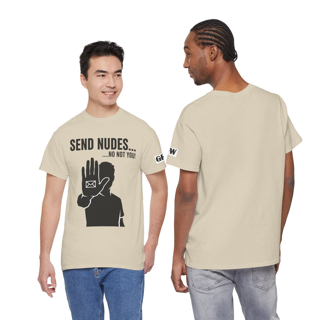 Send Nudes…No Not You! Graphic Tee — Funny Anti-Spam Shirt