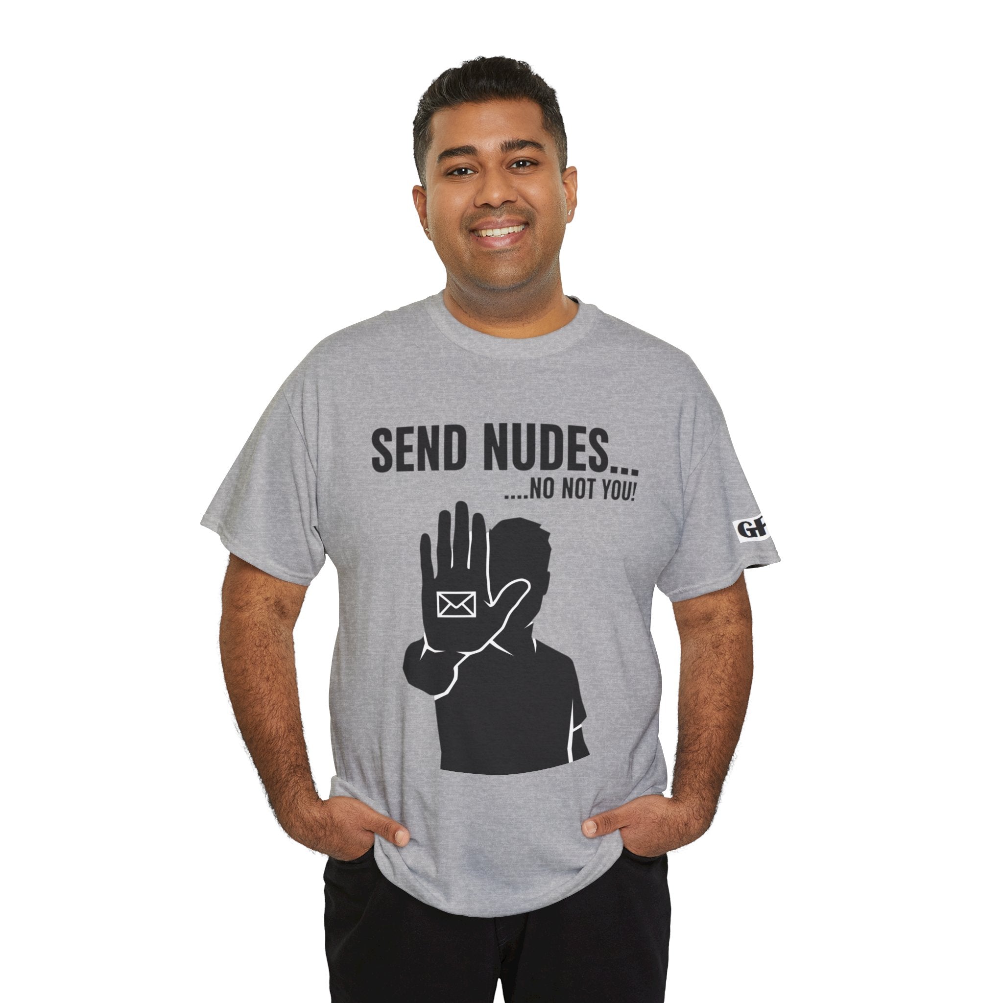 Send Nudes…No Not You! Graphic Tee — Funny Anti-Spam Shirt