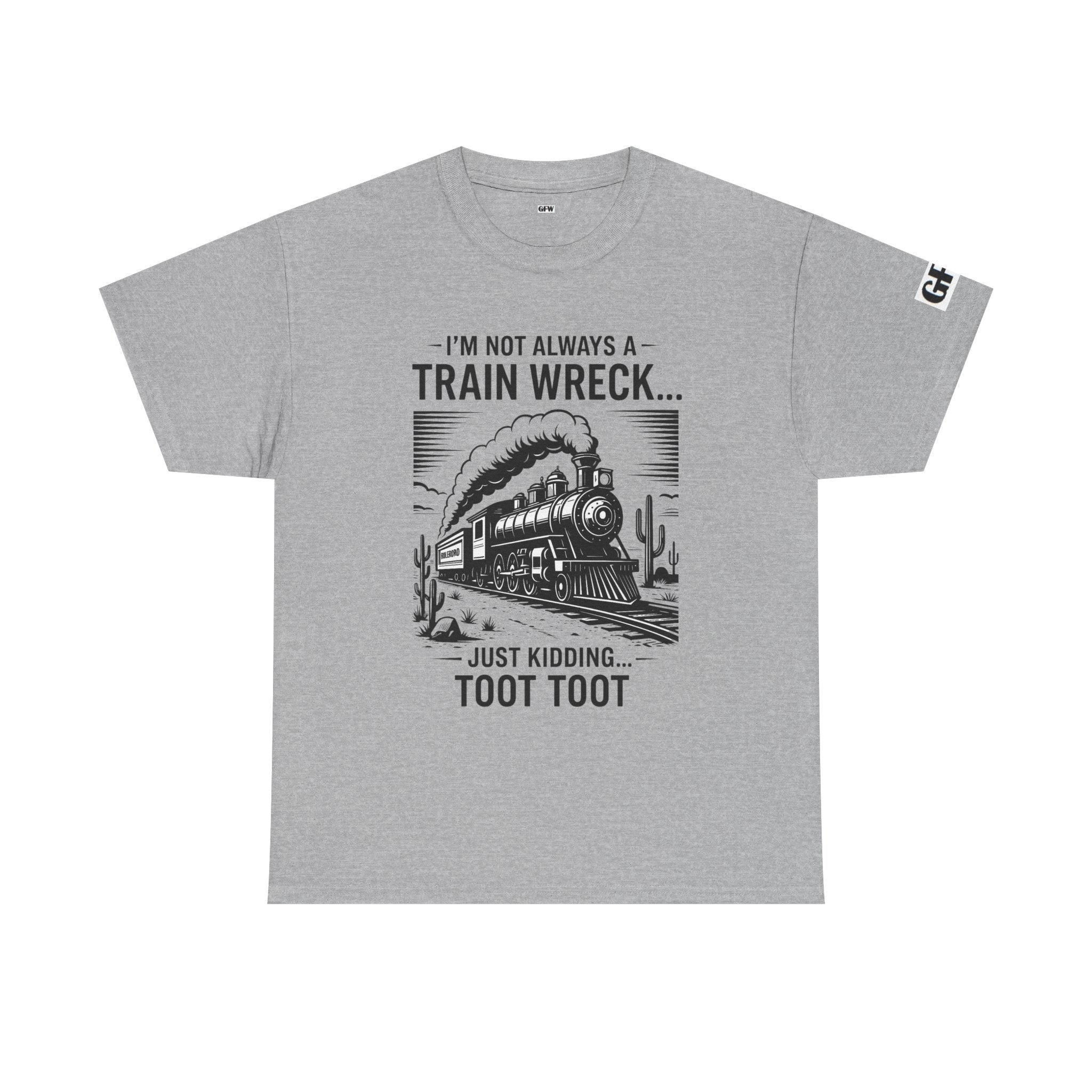 Train Wreck Tee – Funny "I'm Not Always a Train Wreck… Just Kidding. Toot Toot" Graphic T-Shirt