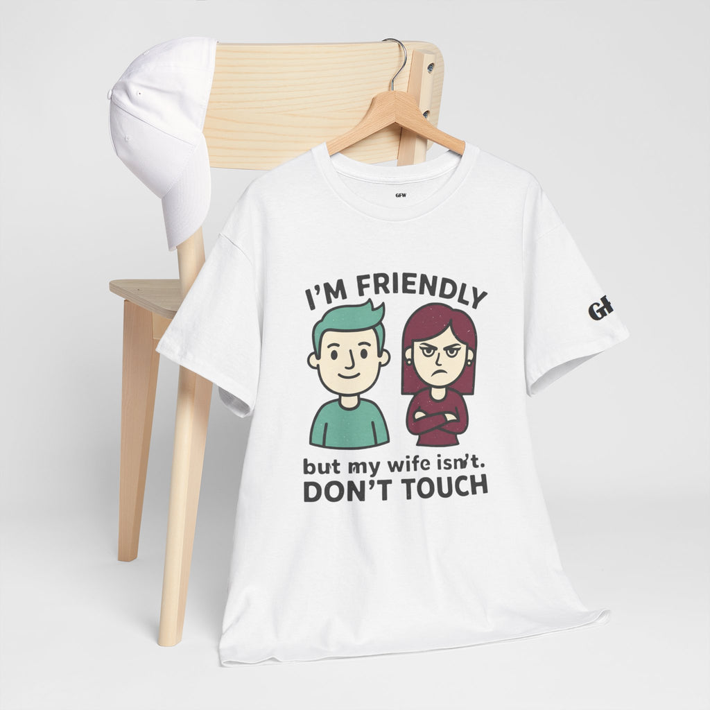 Graphic Tee — "I'm Friendly But My Wife Isn't. Don't Touch" Couples Humor T-Shirt
