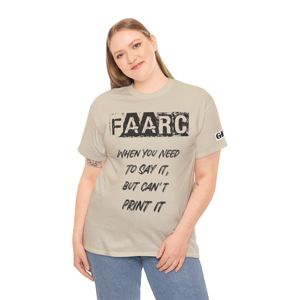 FAARC Graphic Tee — "When You Need to Say It, But Can’t Print It" Cotton T‑Shirt