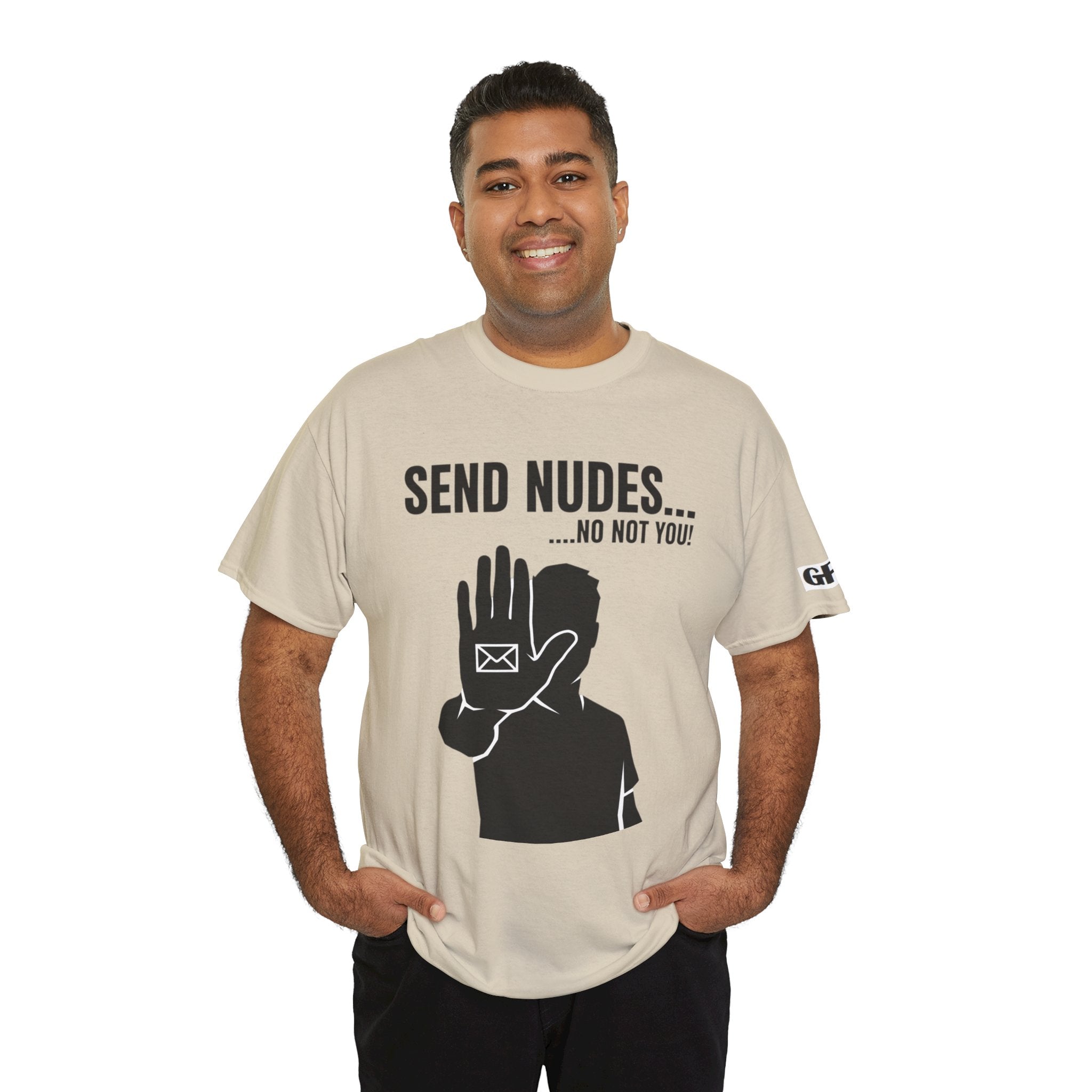 Send Nudes…No Not You! Graphic Tee — Funny Anti-Spam Shirt
