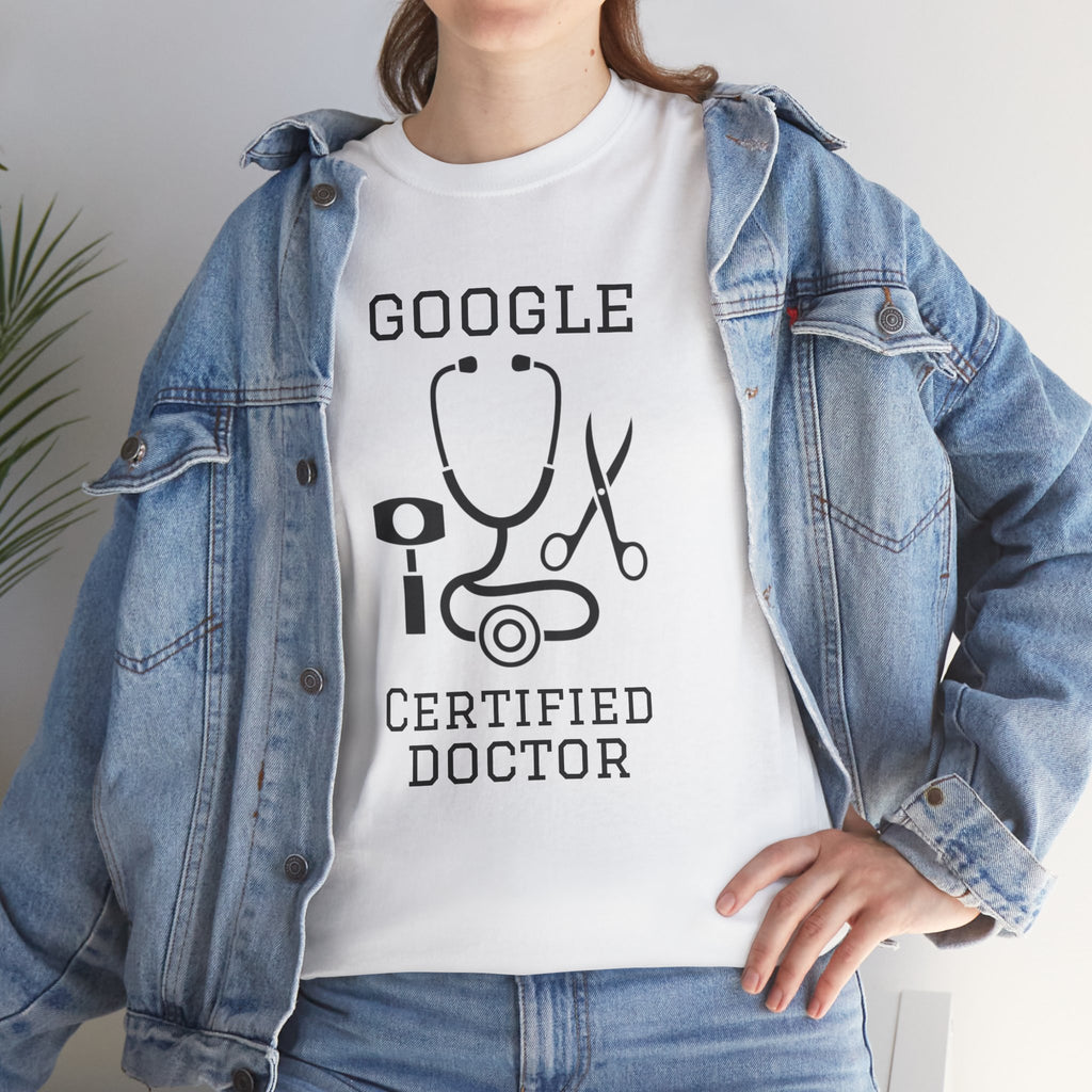 Google Certified Doctor T-Shirt — Funny Medical Tee for Doctors & Med Students