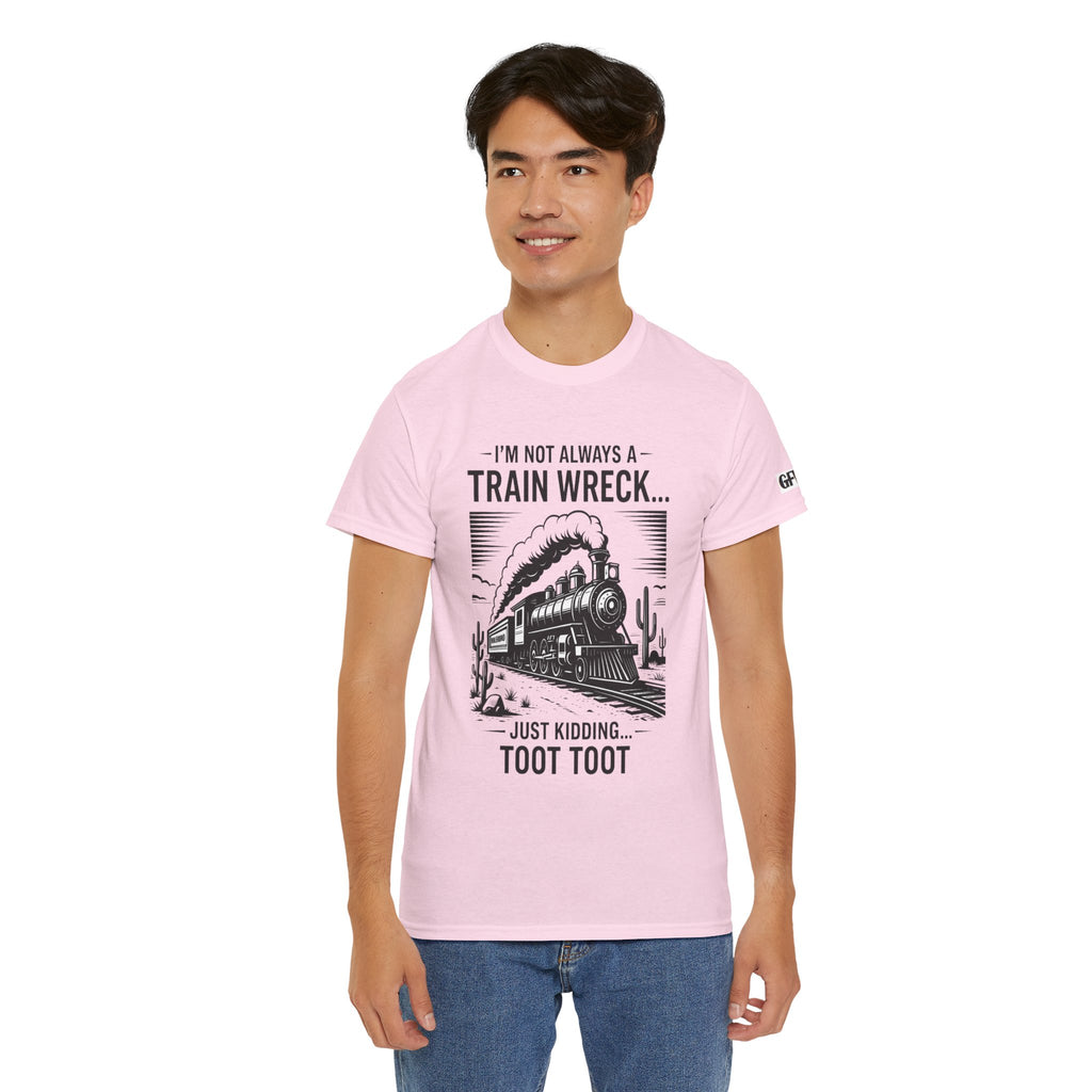 Train Wreck Tee – Funny "I'm Not Always a Train Wreck… Just Kidding. Toot Toot" Graphic T-Shirt