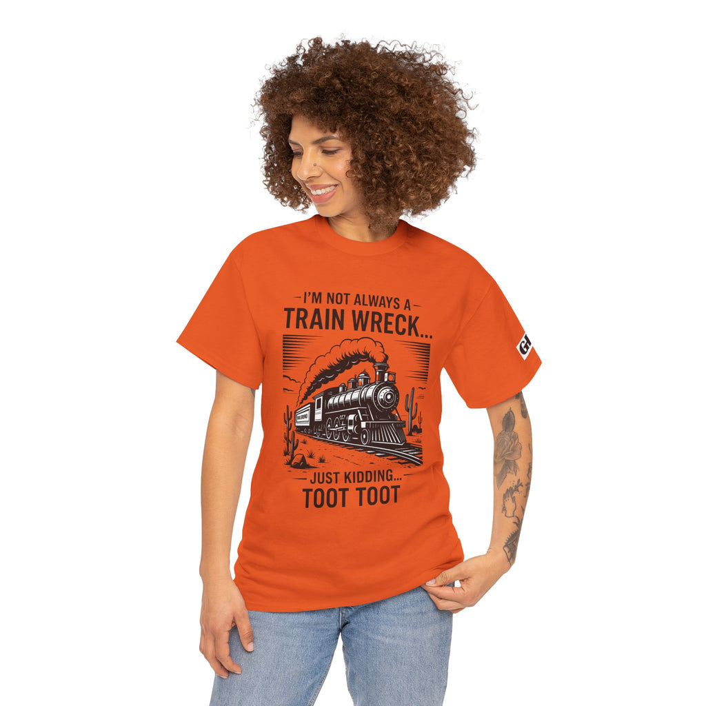 Train Wreck Tee – Funny "I'm Not Always a Train Wreck… Just Kidding. Toot Toot" Graphic T-Shirt