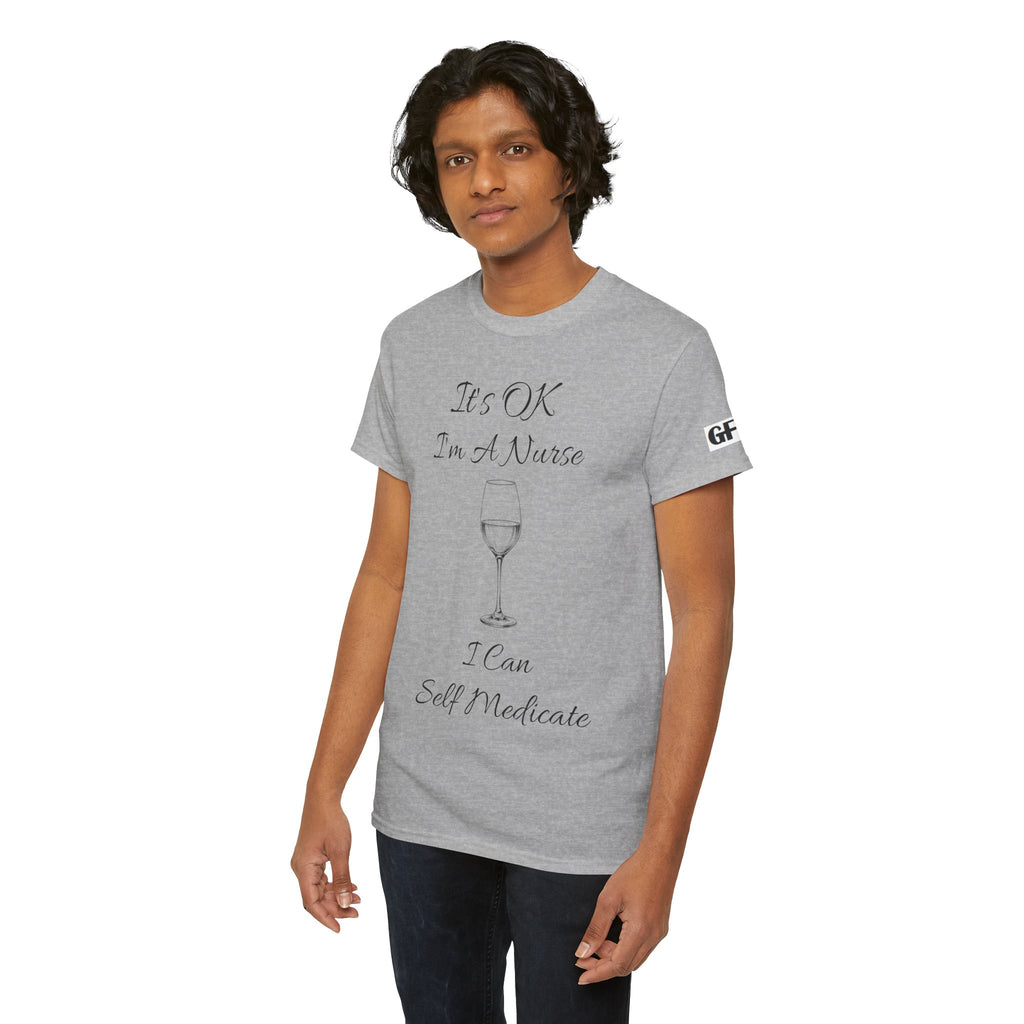 Nurse Wine Tee — "It’s OK I’m A Nurse I Can Self Medicate" Cotton Shirt