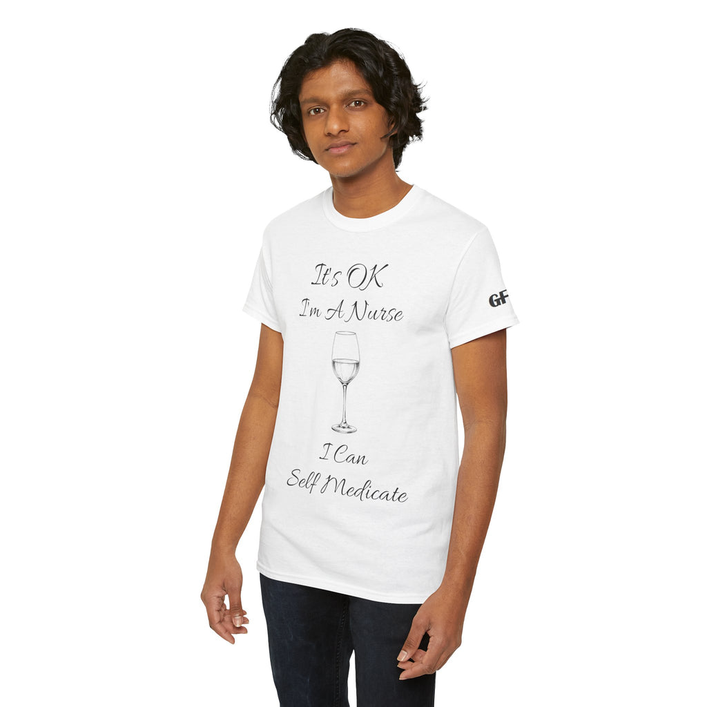 Nurse Wine Tee — "It’s OK I’m A Nurse I Can Self Medicate" Cotton Shirt