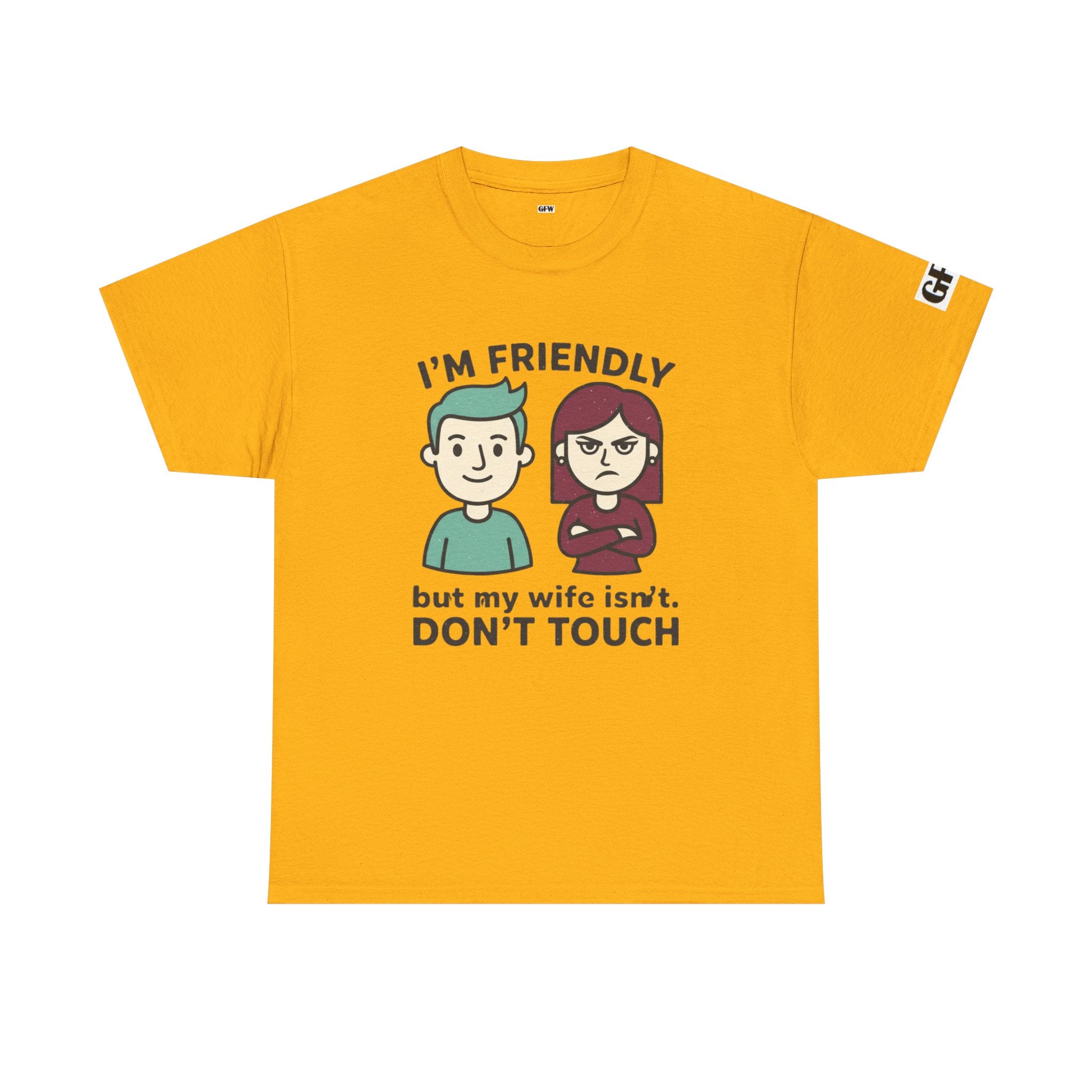 Graphic Tee — "I'm Friendly But My Wife Isn't. Don't Touch" Couples Humor T-Shirt