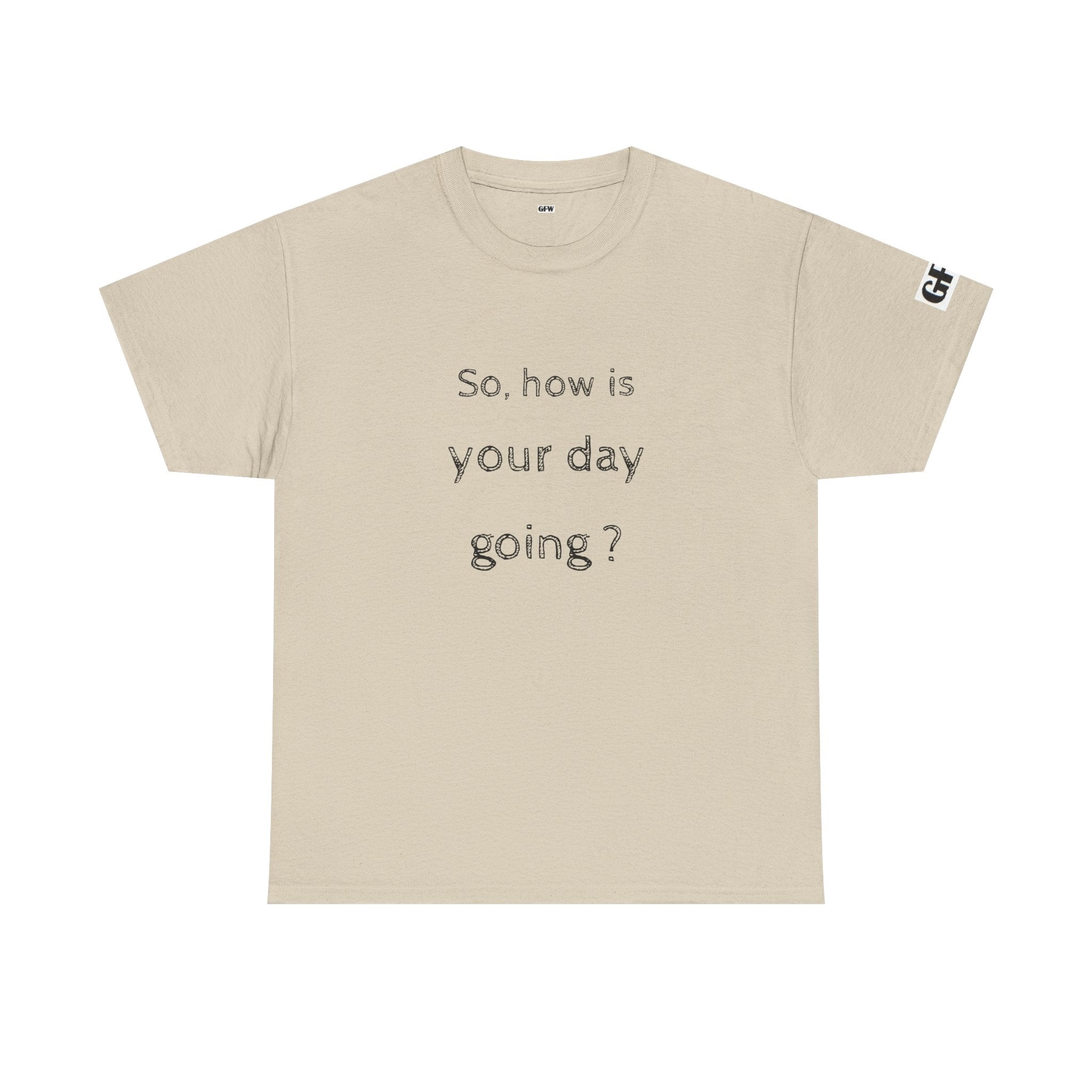 Graphic Tee — “So, how is your day going?” Front & “One Mental Breakdown Later” Back