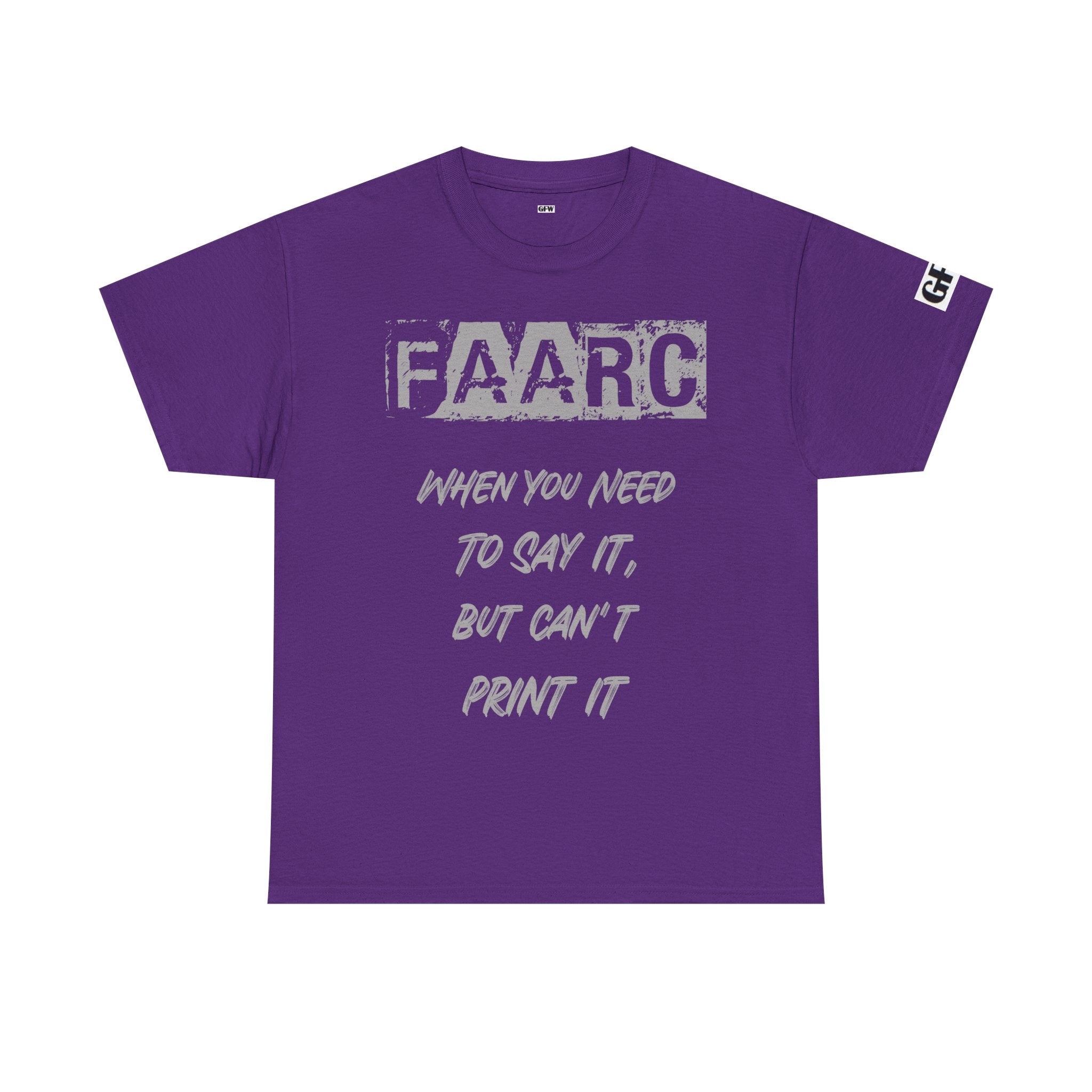FAARC Graphic Tee — "When You Need to Say It, But Can’t Print It" Cotton T‑Shirt