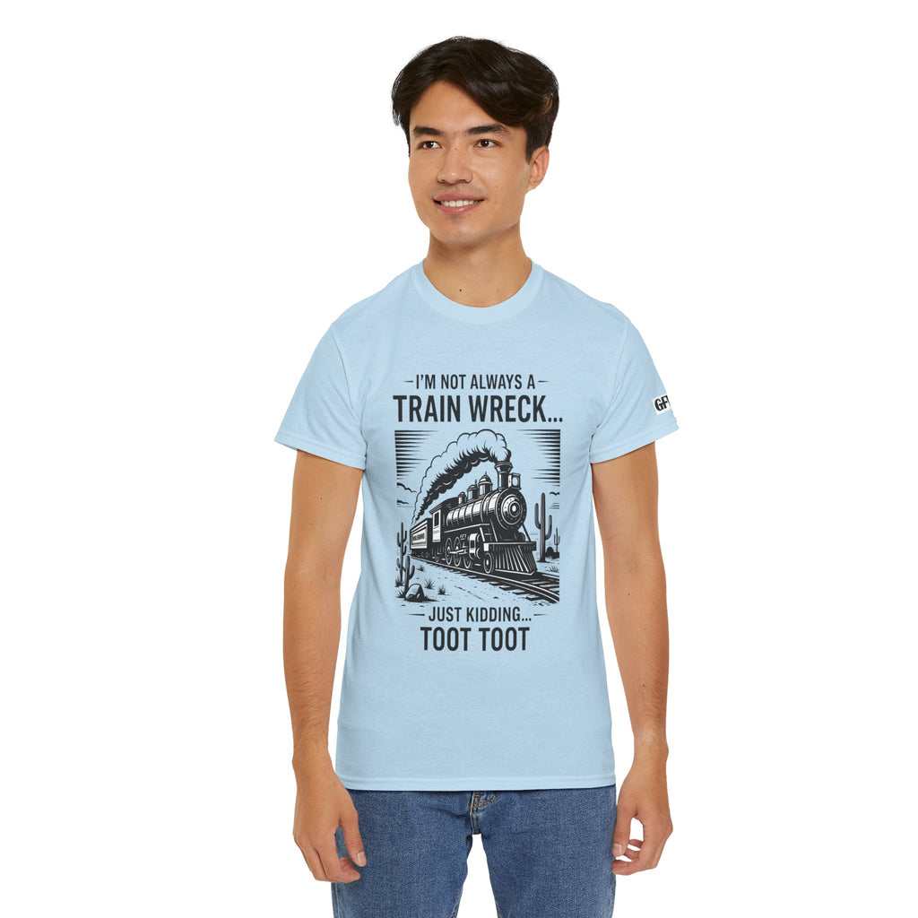 Train Wreck Tee – Funny "I'm Not Always a Train Wreck… Just Kidding. Toot Toot" Graphic T-Shirt