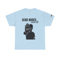 Send Nudes…No Not You! Graphic Tee — Funny Anti-Spam Shirt