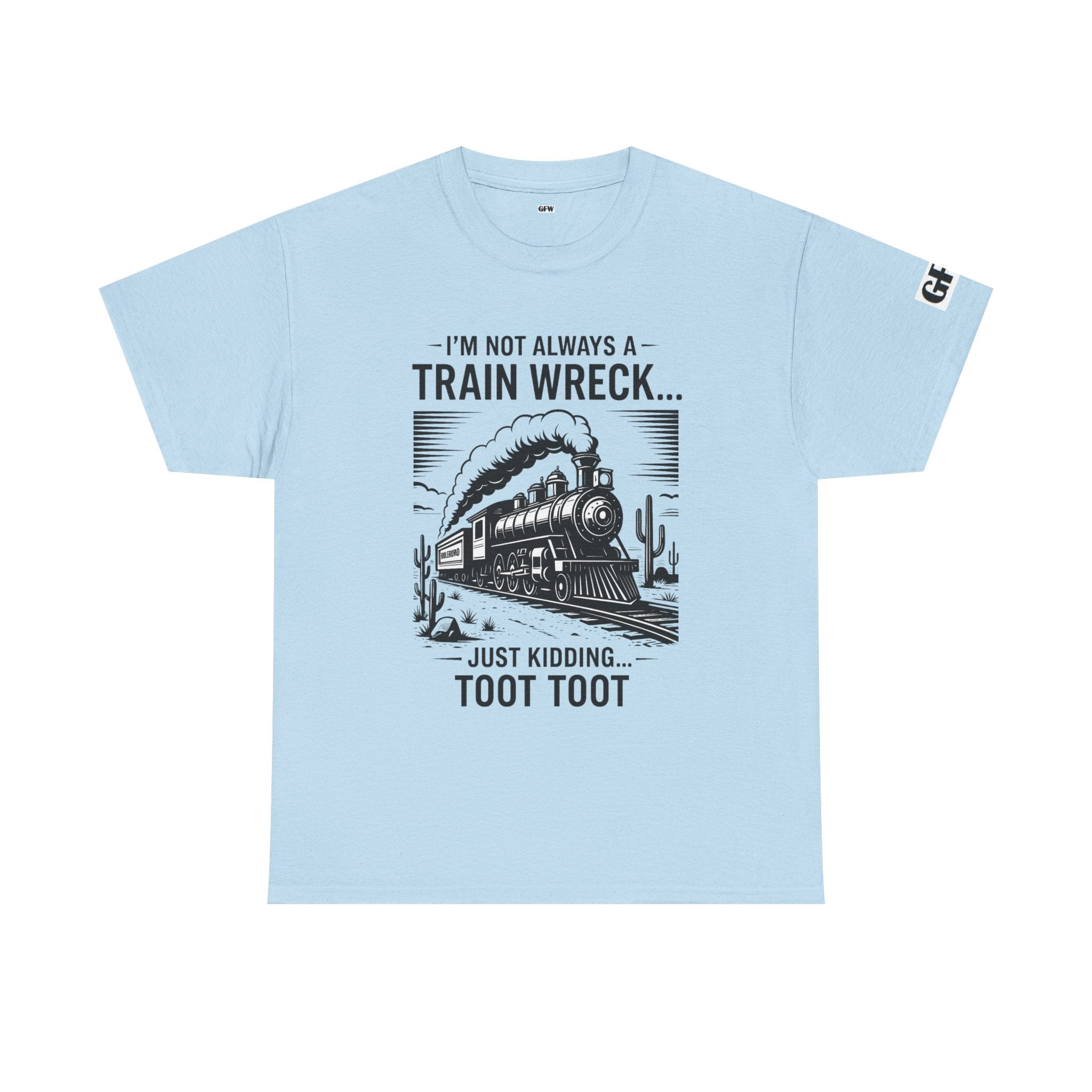 Train Wreck Tee – Funny "I'm Not Always a Train Wreck… Just Kidding. Toot Toot" Graphic T-Shirt