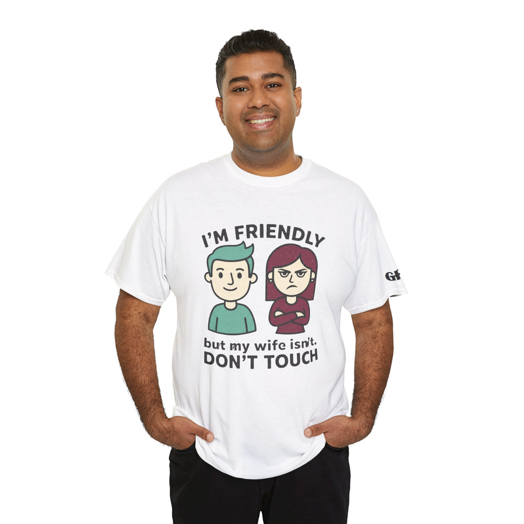Graphic Tee — "I'm Friendly But My Wife Isn't. Don't Touch" Couples Humor T-Shirt
