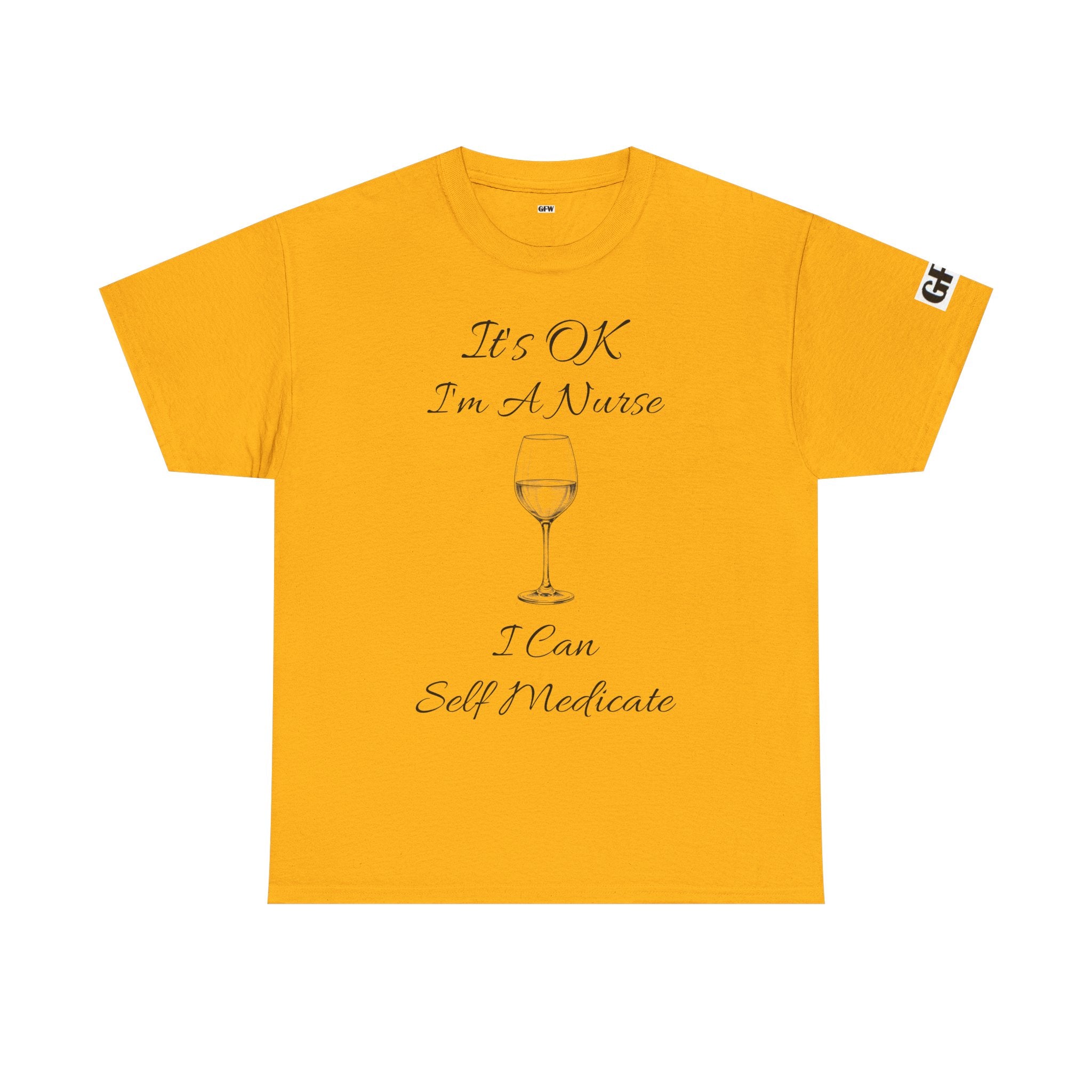 Nurse Wine Tee — "It’s OK I’m A Nurse I Can Self Medicate" Cotton Shirt