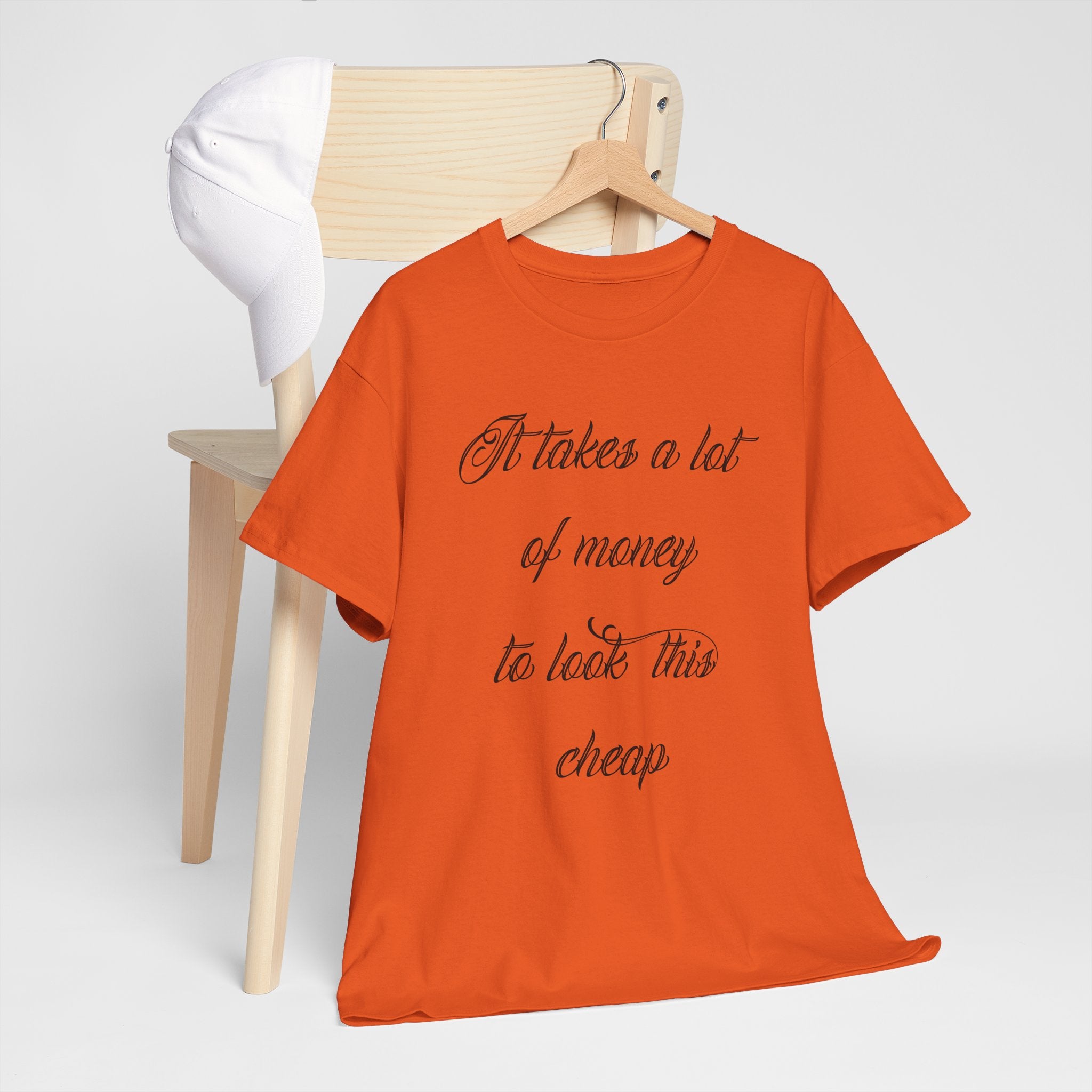 T-Shirt — "It takes a lot of money to look this cheap" Script Graphic Tee