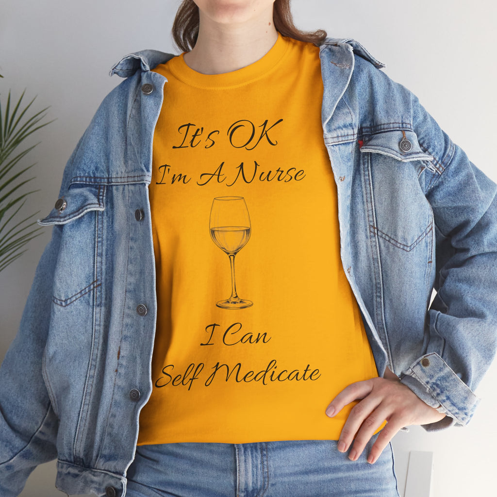 Nurse Wine Tee — "It’s OK I’m A Nurse I Can Self Medicate" Cotton Shirt