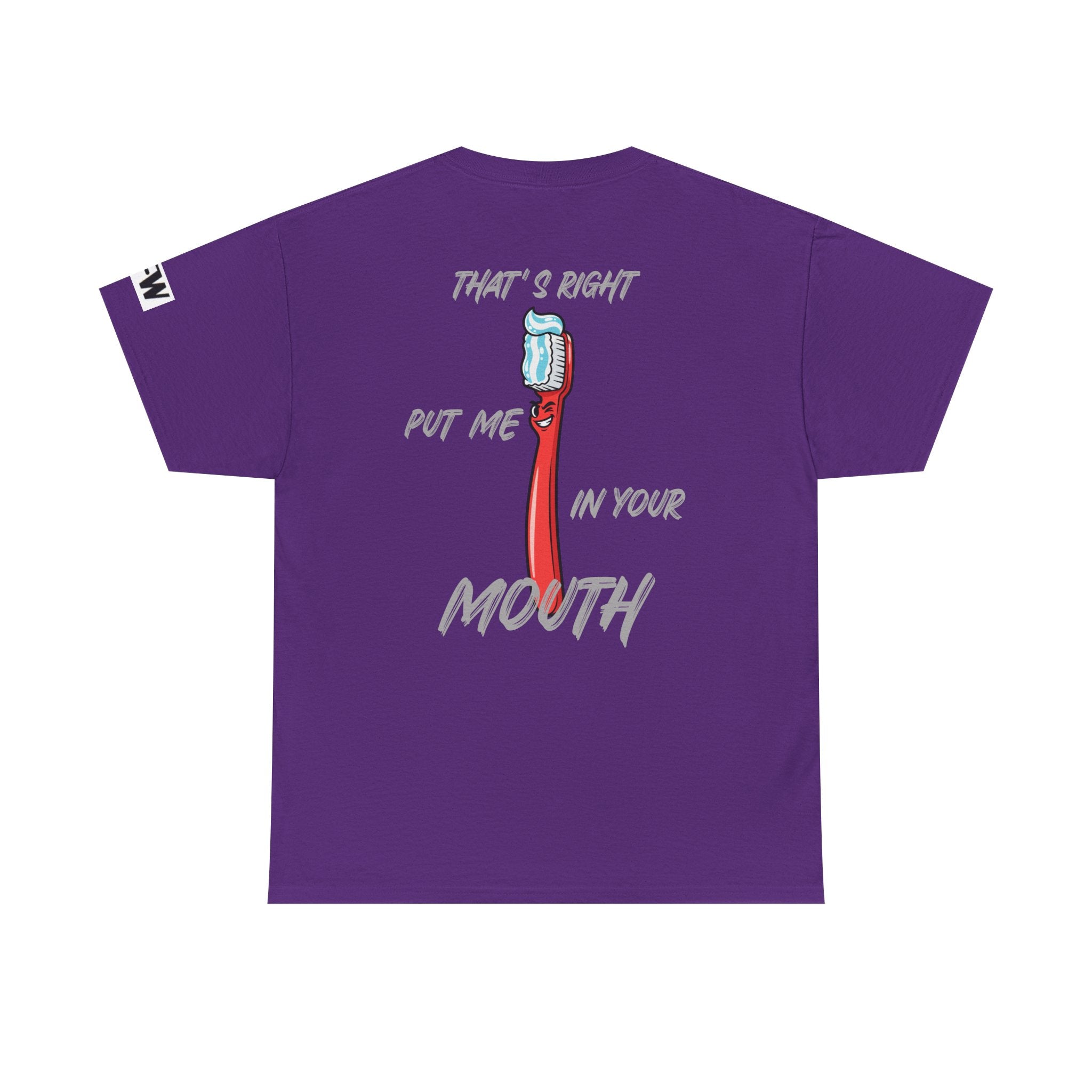 Toothbrush Graphic Tee — "That's Right Put Me In Your Mouth" Dental Humor T-Shirt