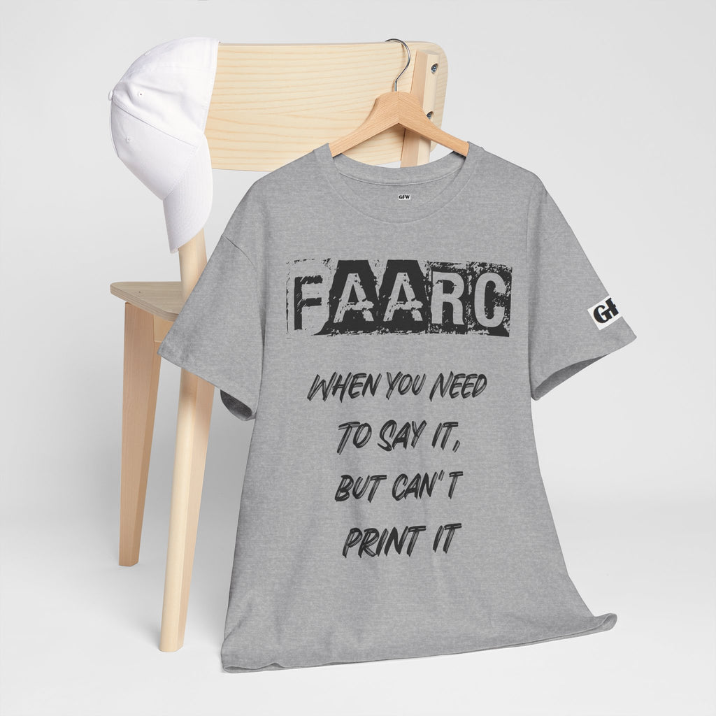 FAARC Graphic Tee — "When You Need to Say It, But Can’t Print It" Cotton T‑Shirt