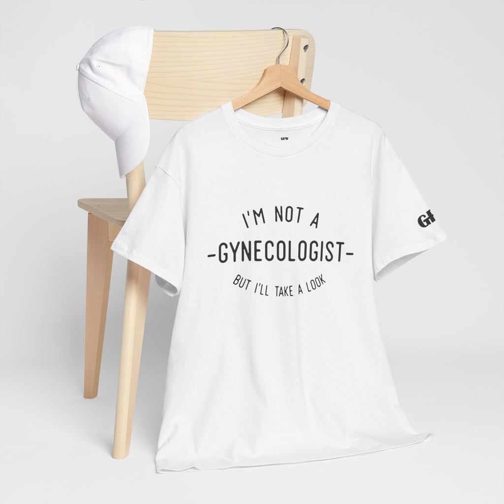 I'm Not a Gynecologist Tee – Funny Women's Health Humor T-Shirt